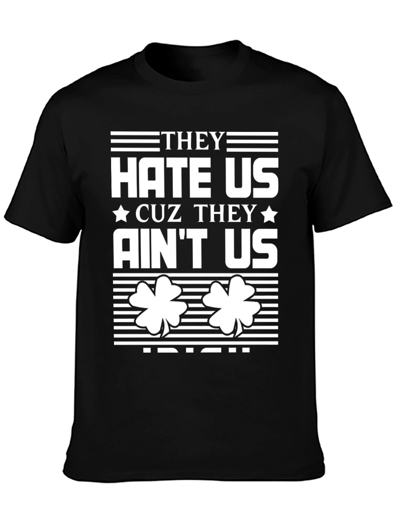 They Hate Us Cuz They Aint Us Irish T-Shirt
