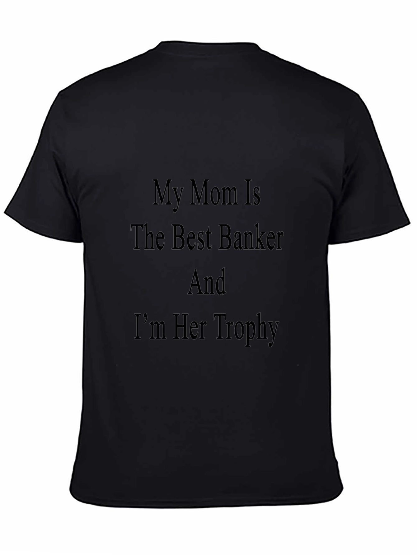 My Mom Is The Best Banker T-Shirt