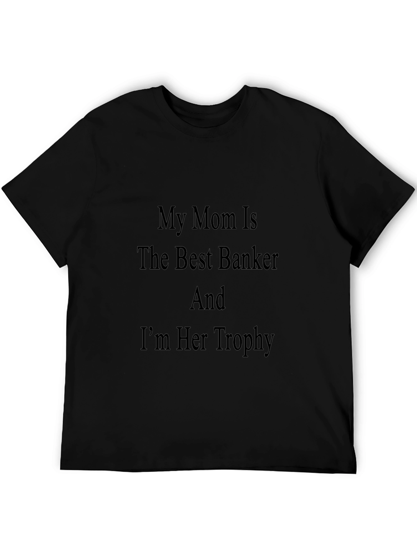 My Mom Is The Best Banker T-Shirt
