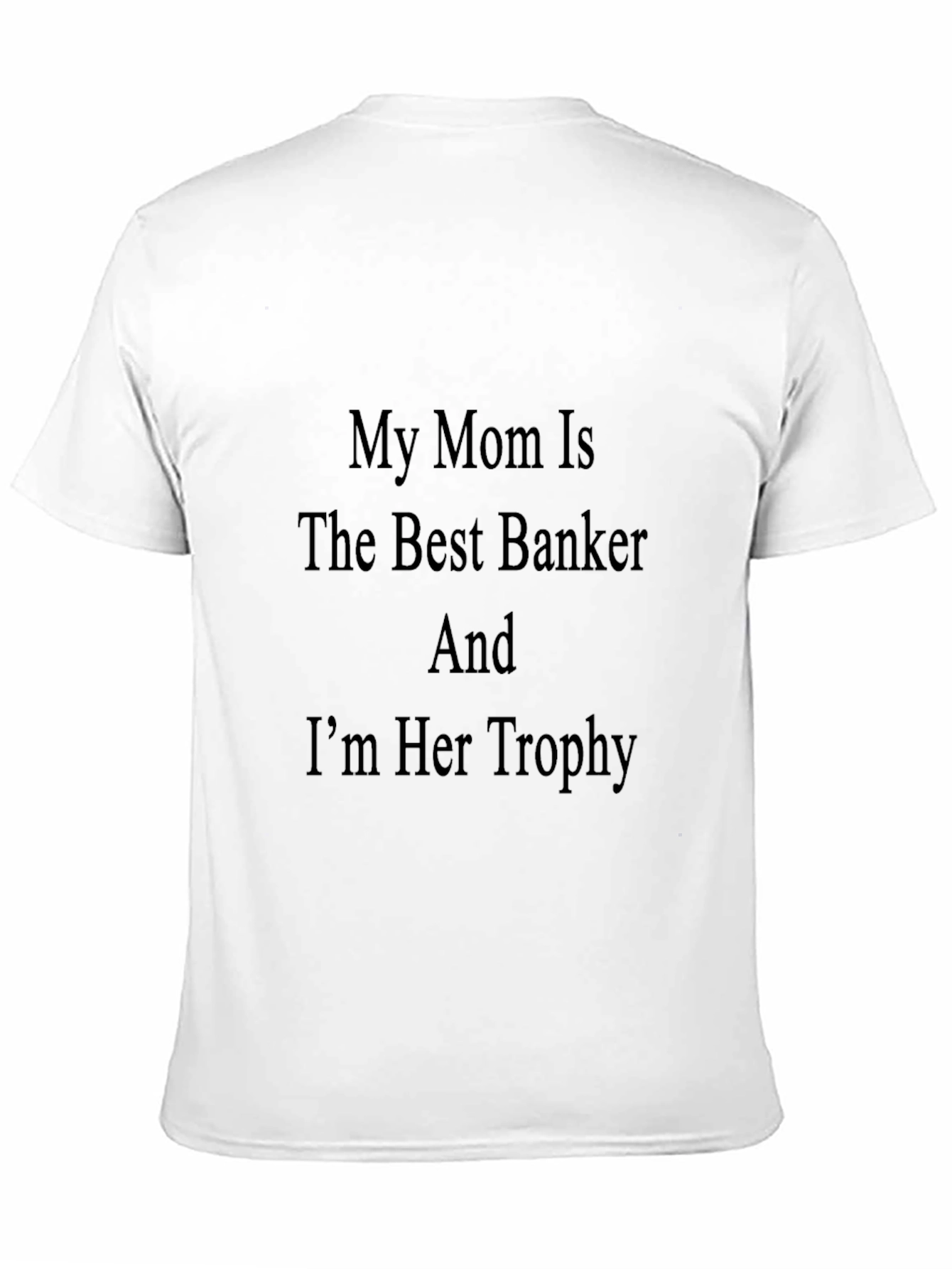 My Mom Is The Best Banker T-Shirt