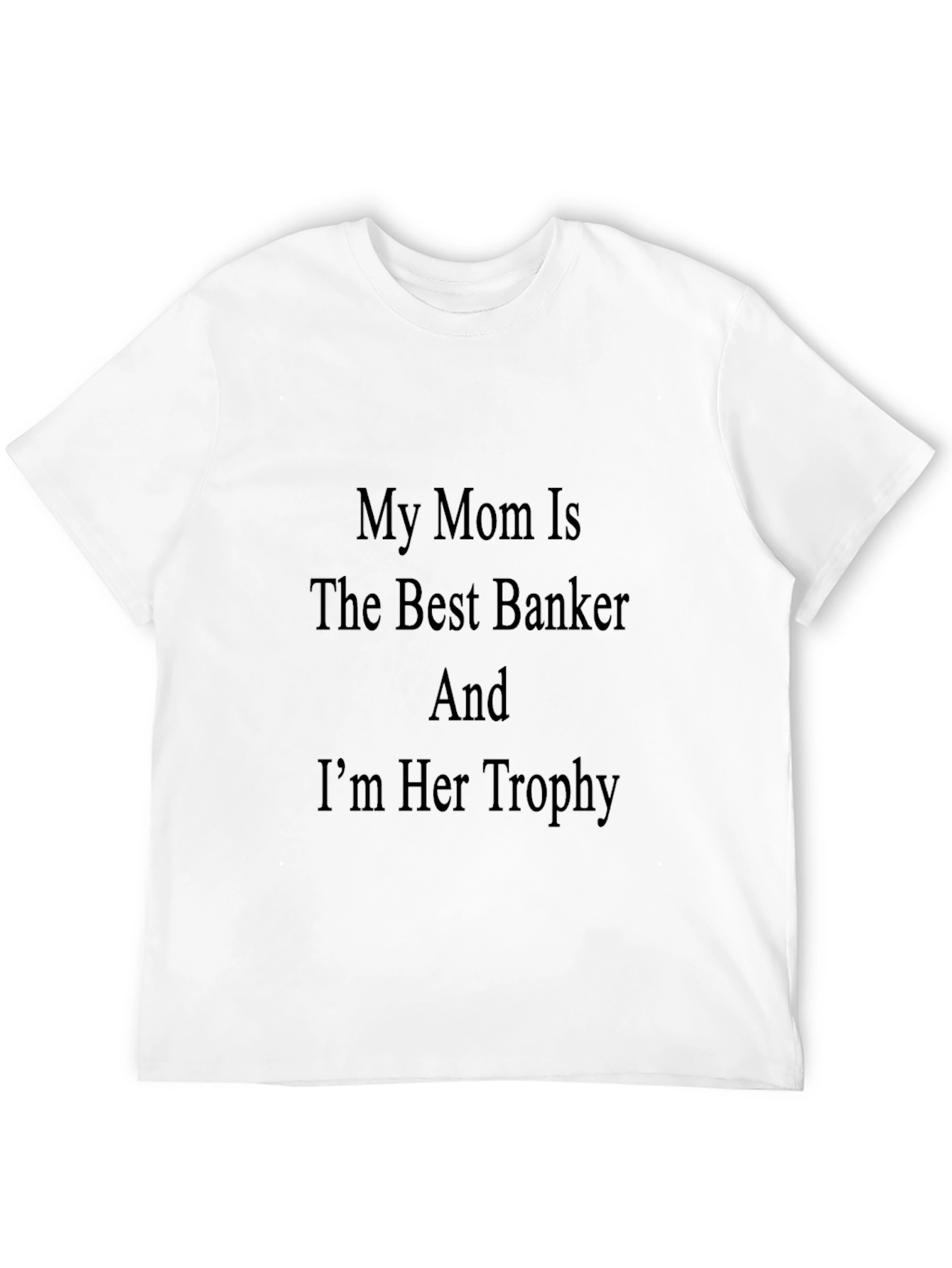 My Mom Is The Best Banker T-Shirt