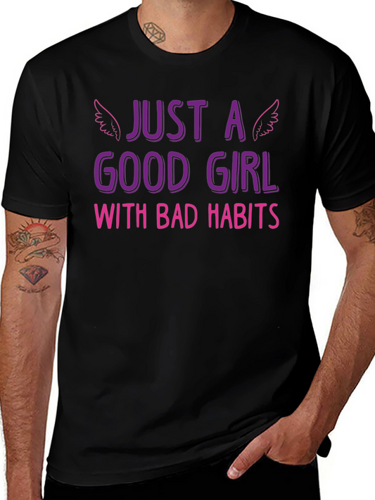 Just a Good Girl with Bad Habits Graphic Tee
