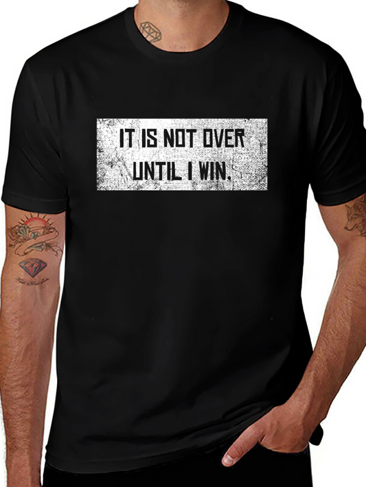 Motivational Graphic T-Shirt: It Is Not Over Until I Win