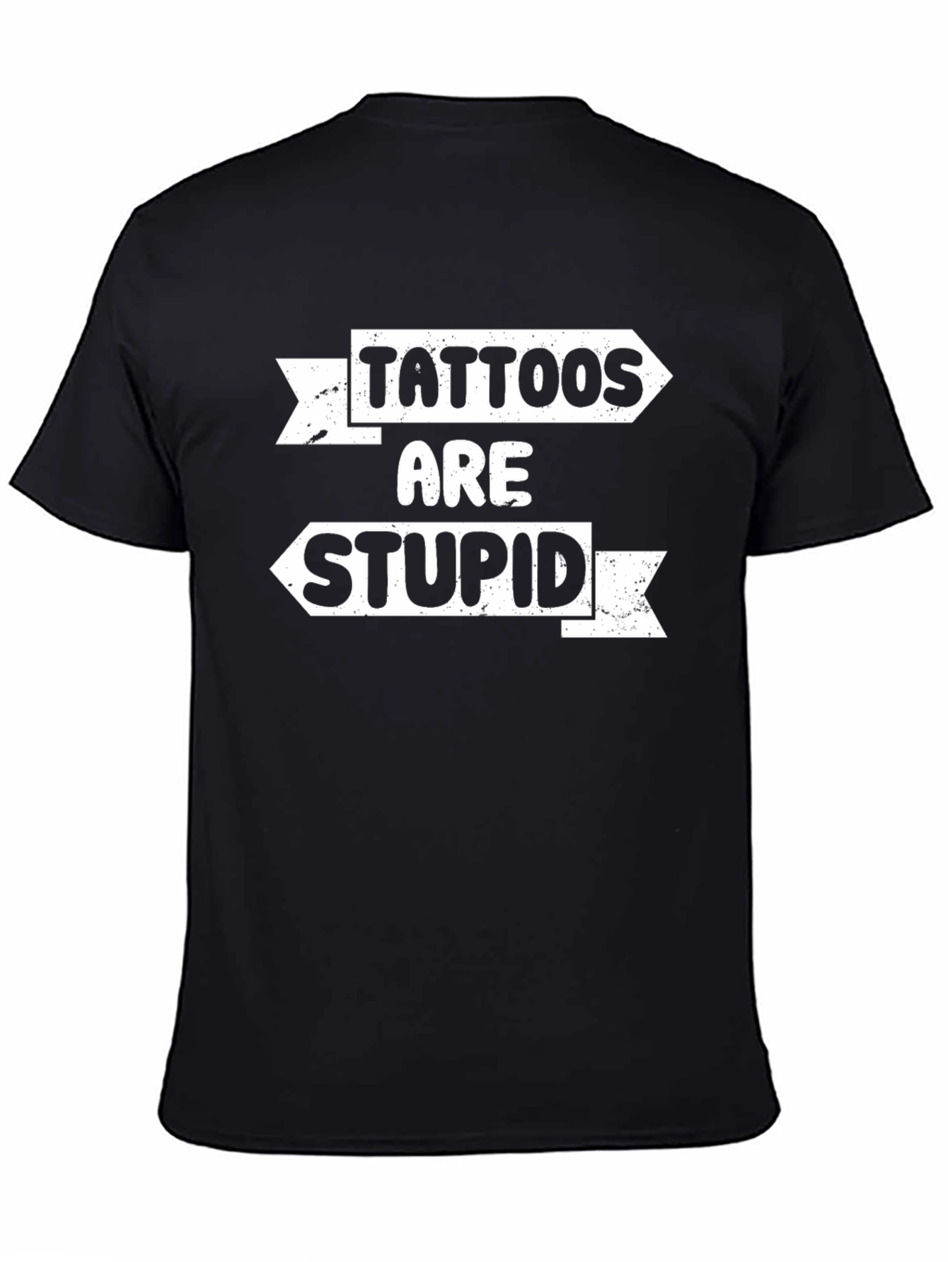 Tattoos Are Stupid Graphic Tee - Funny Sarcastic Shirt