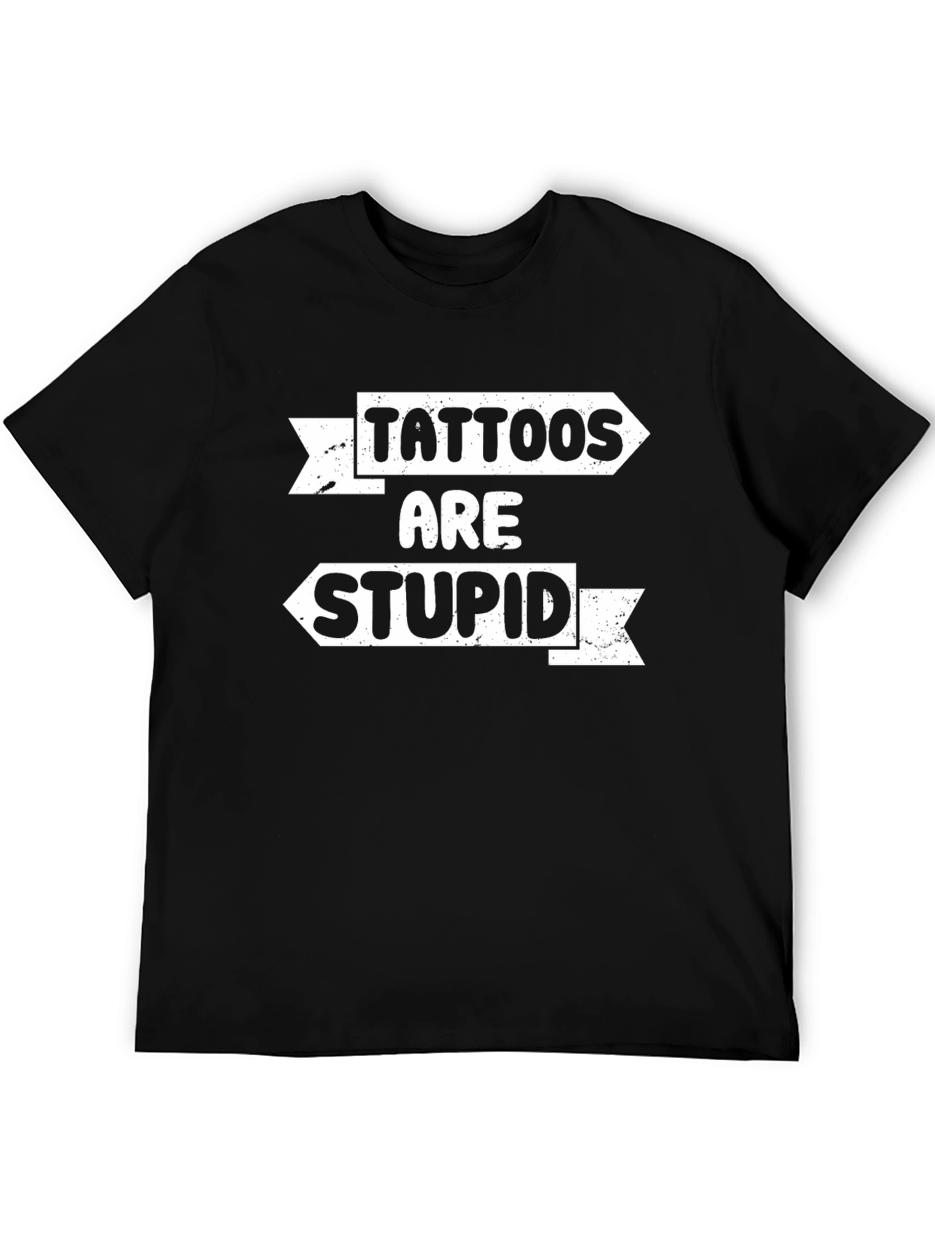 Tattoos Are Stupid Graphic Tee - Funny Sarcastic Shirt