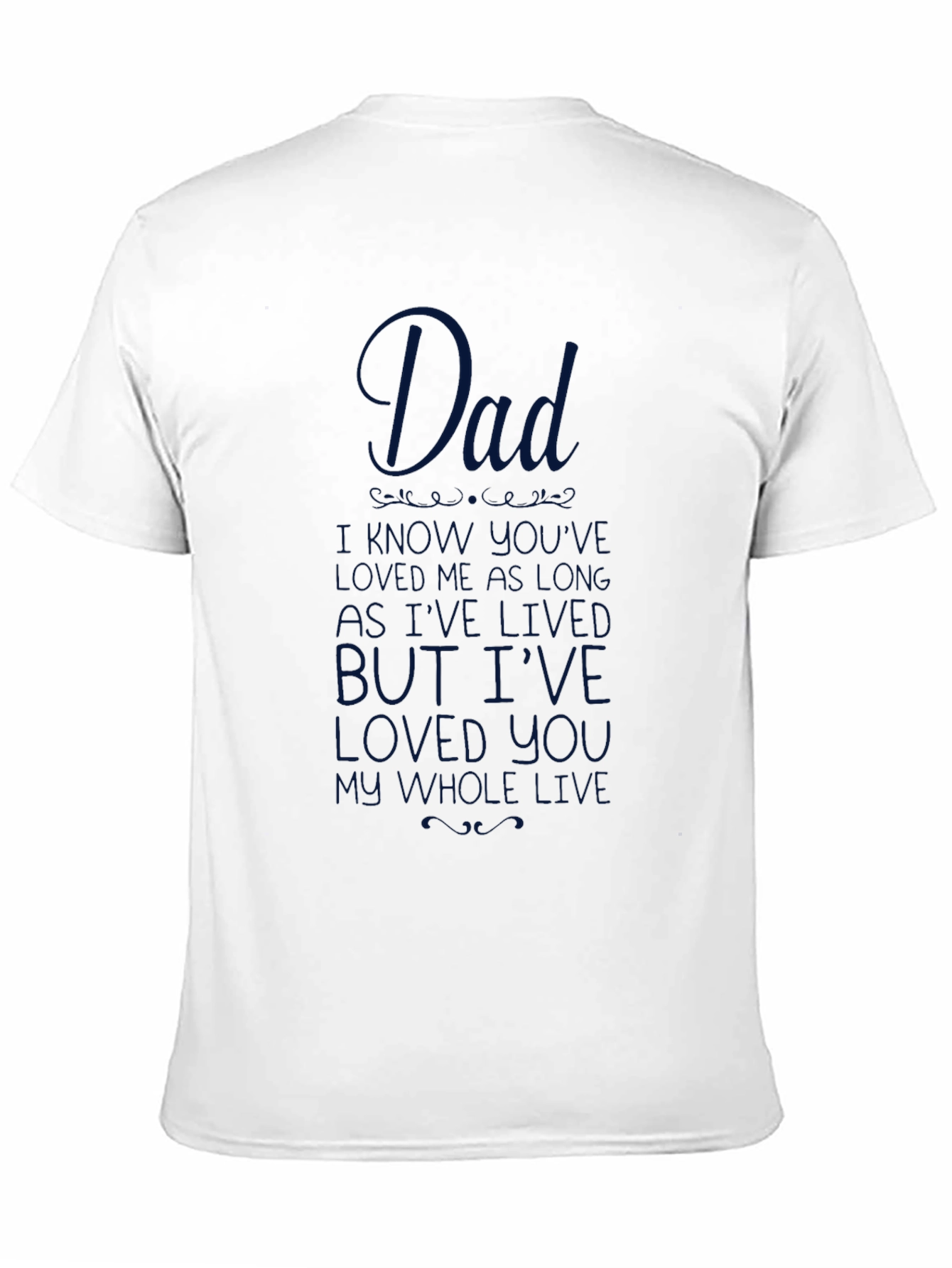 Dad I Havent Known You as Long T-Shirt