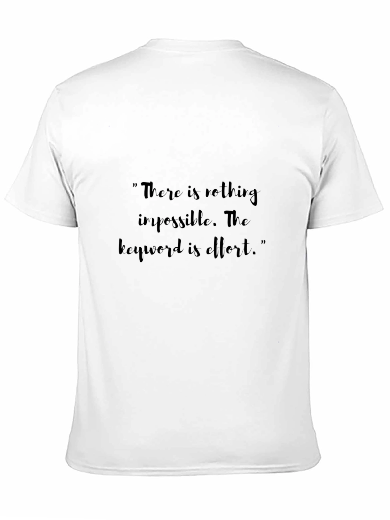 Motivational Quote T-Shirt: Effort is Key
