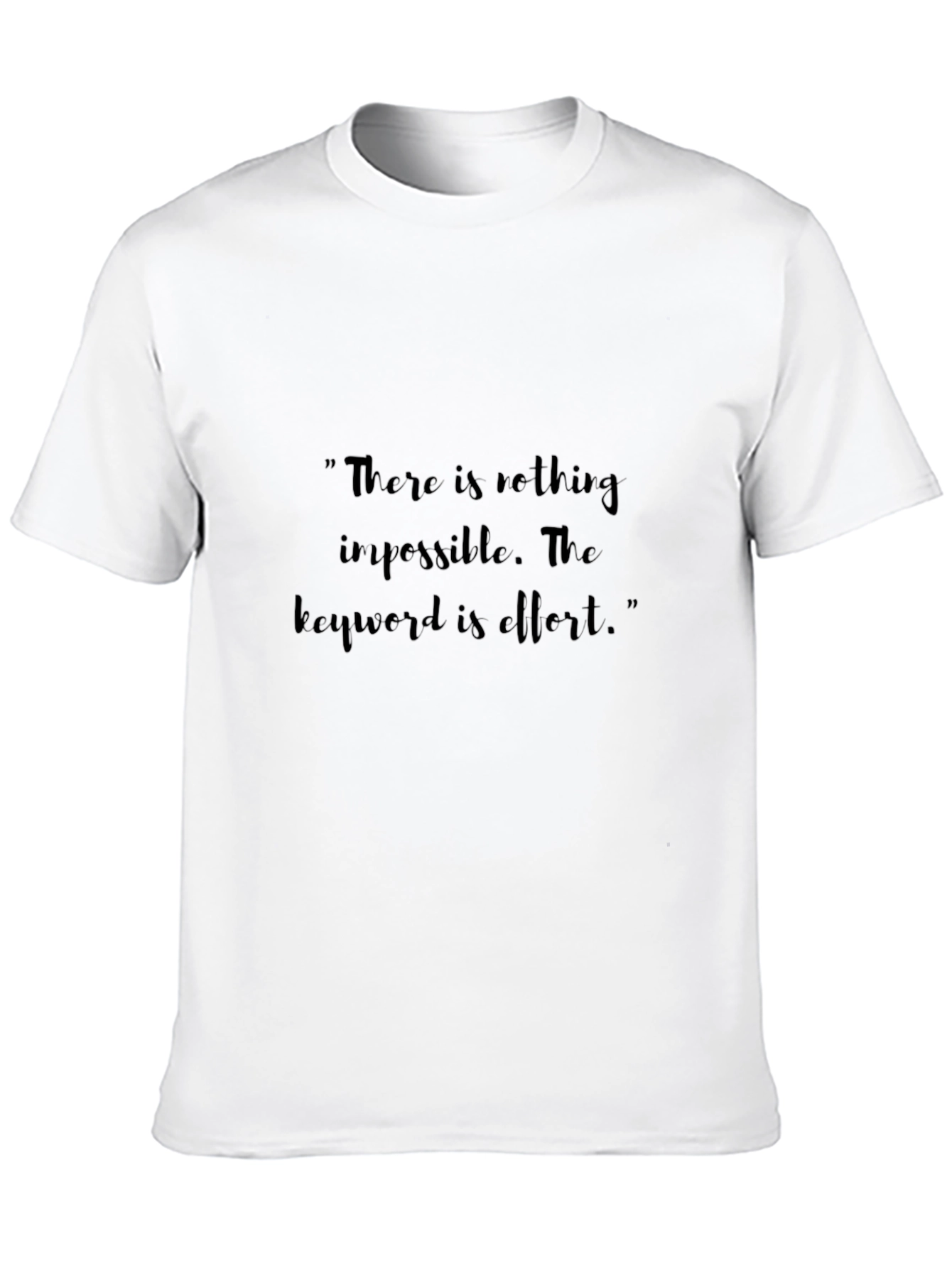 Motivational Quote T-Shirt: Effort is Key