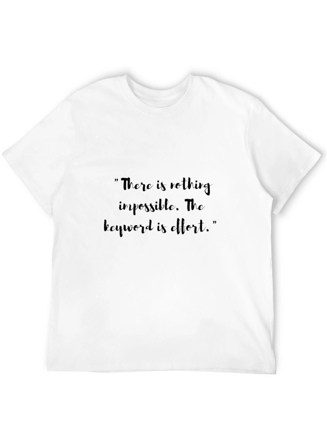 Motivational Quote T-Shirt: Effort is Key