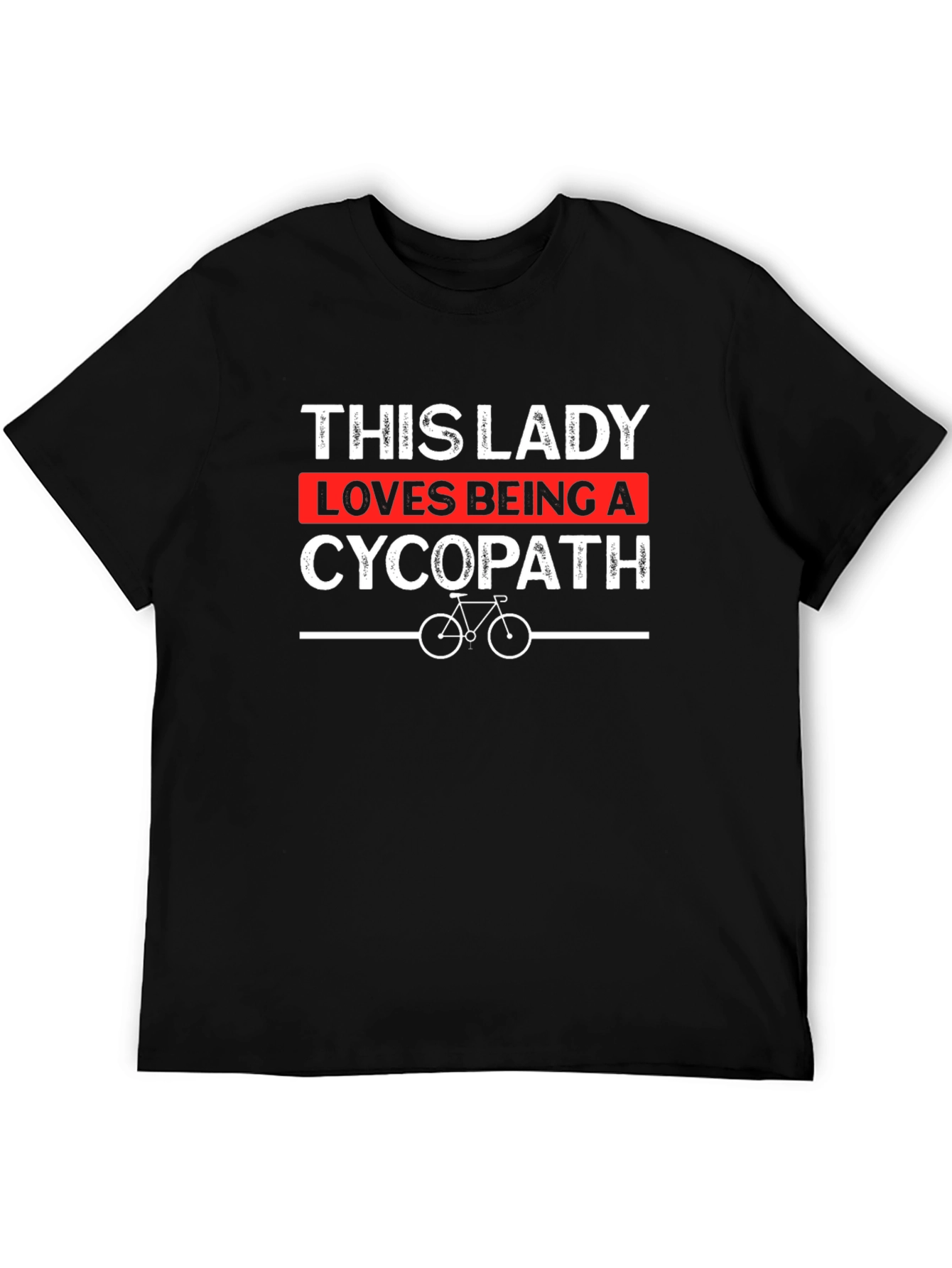 This Lady Loves Being A Cycopath T-Shirt