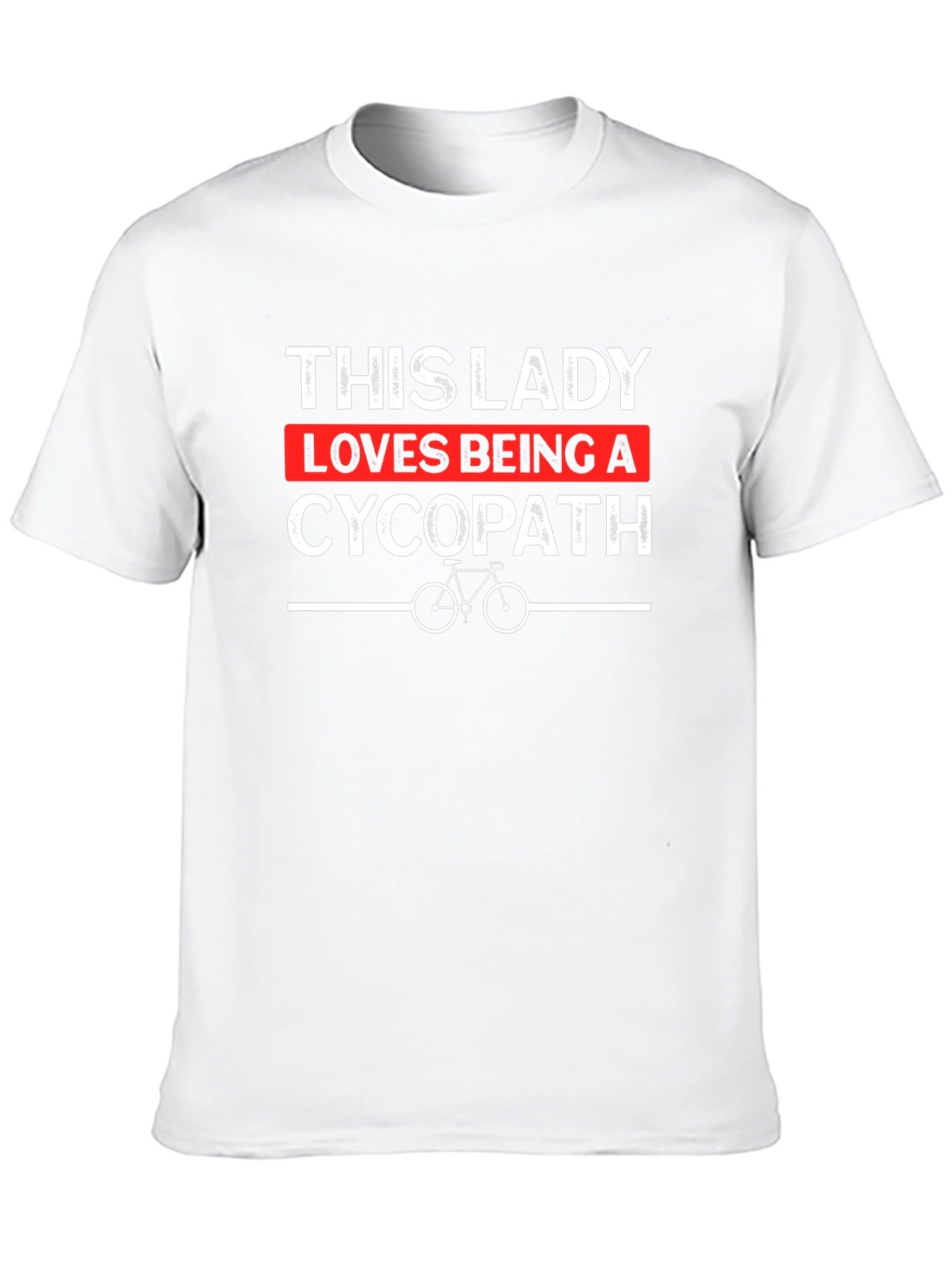 This Lady Loves Being A Cycopath T-Shirt