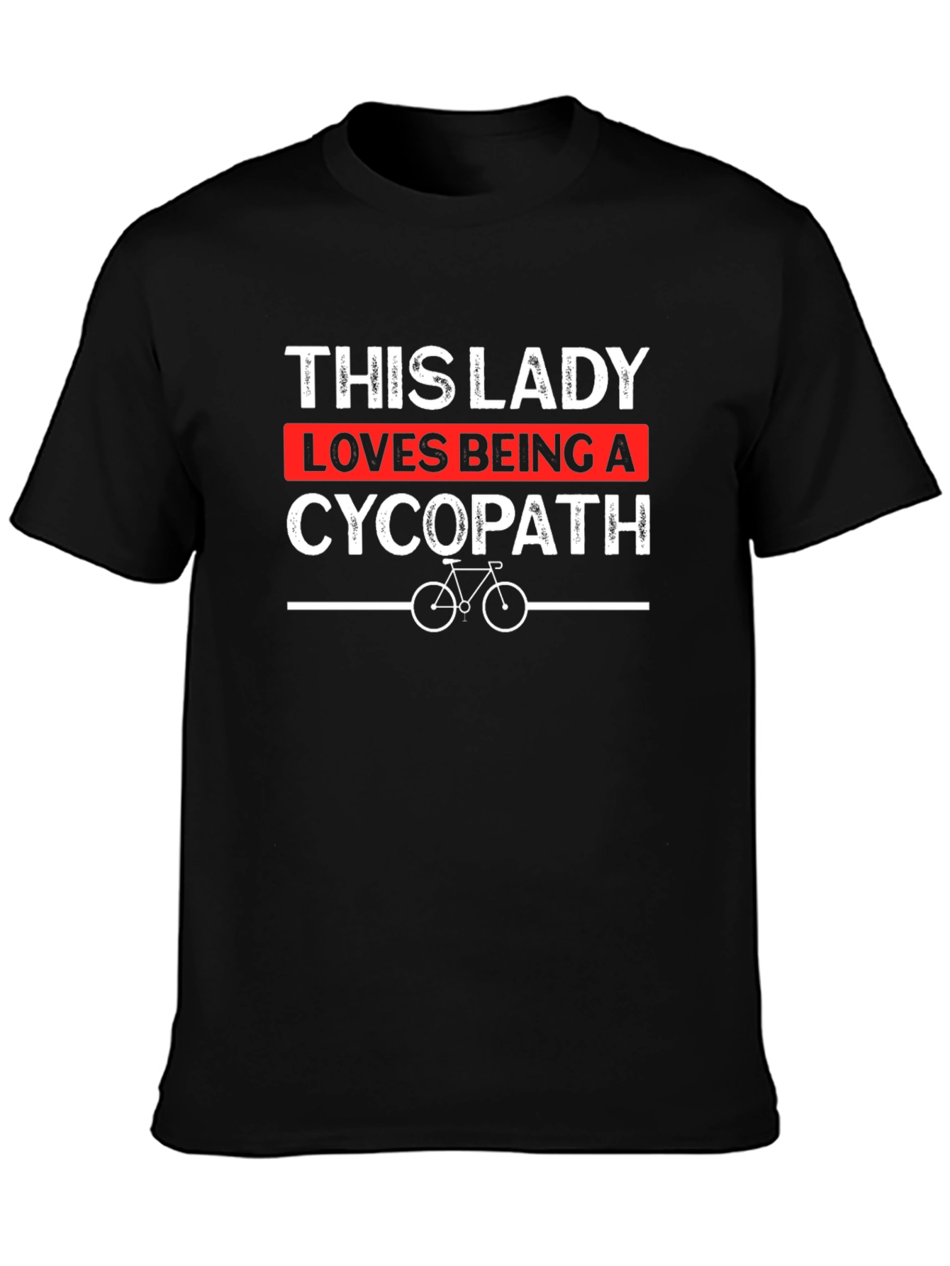 This Lady Loves Being A Cycopath T-Shirt
