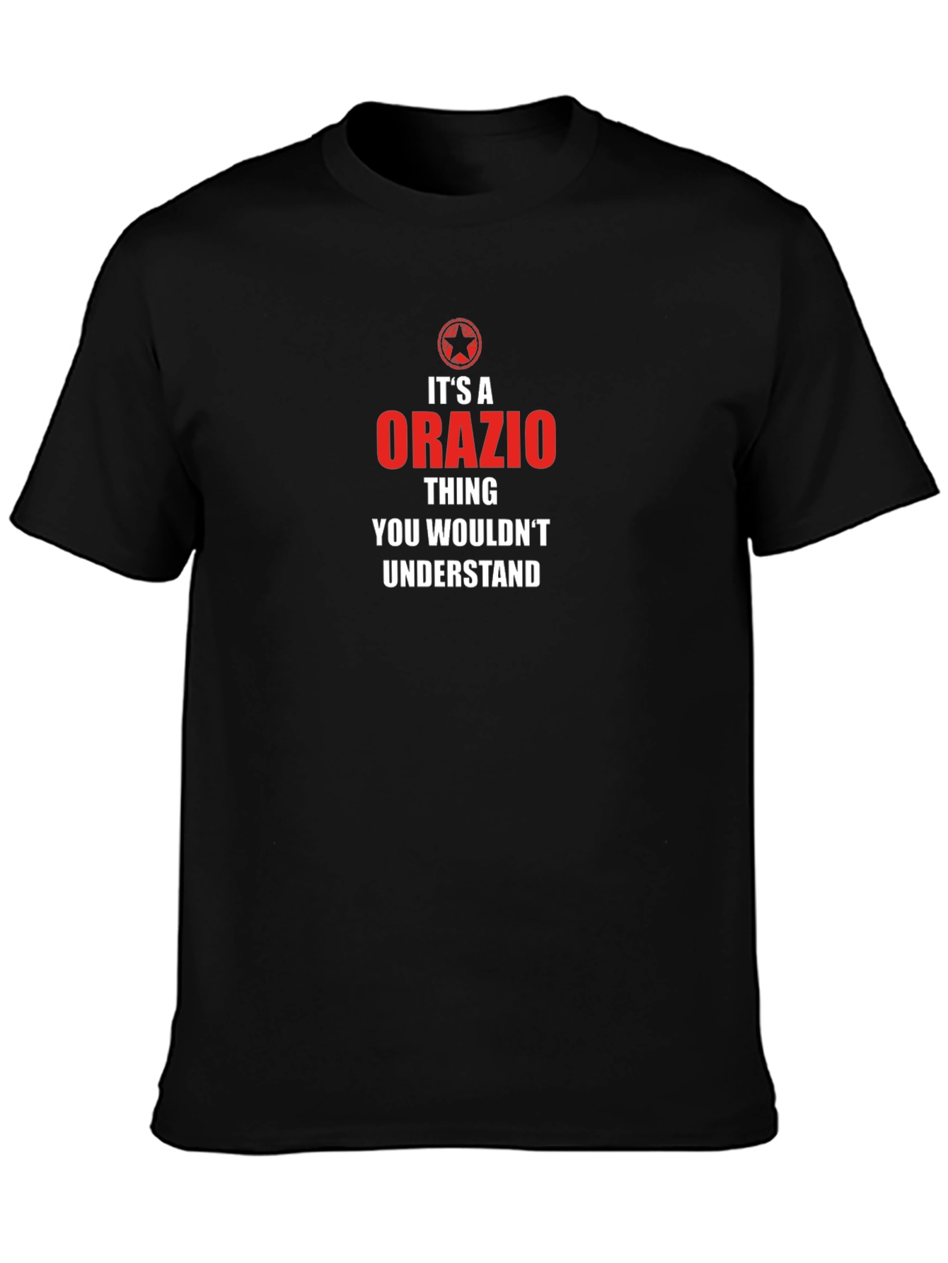 Its an Orazio Thing You Wouldnt Understand T-Shirt