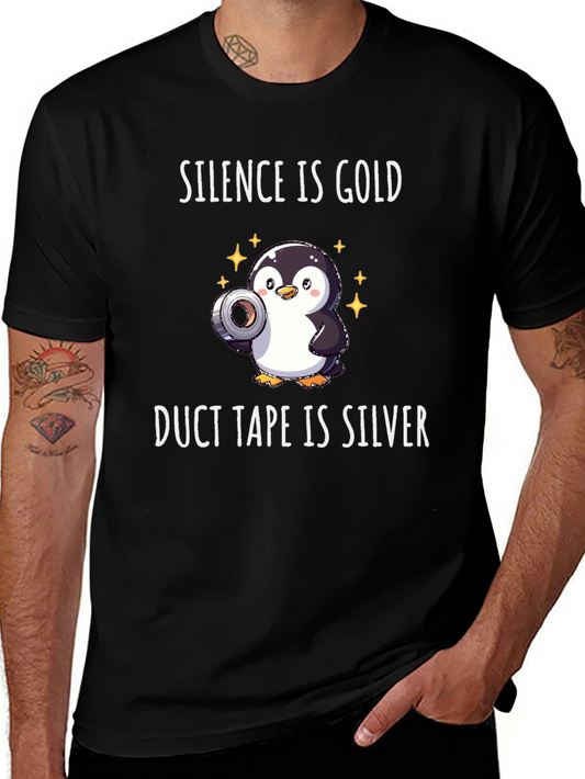 Silence is Gold Duct Tape is Silver Penguin T-Shirt