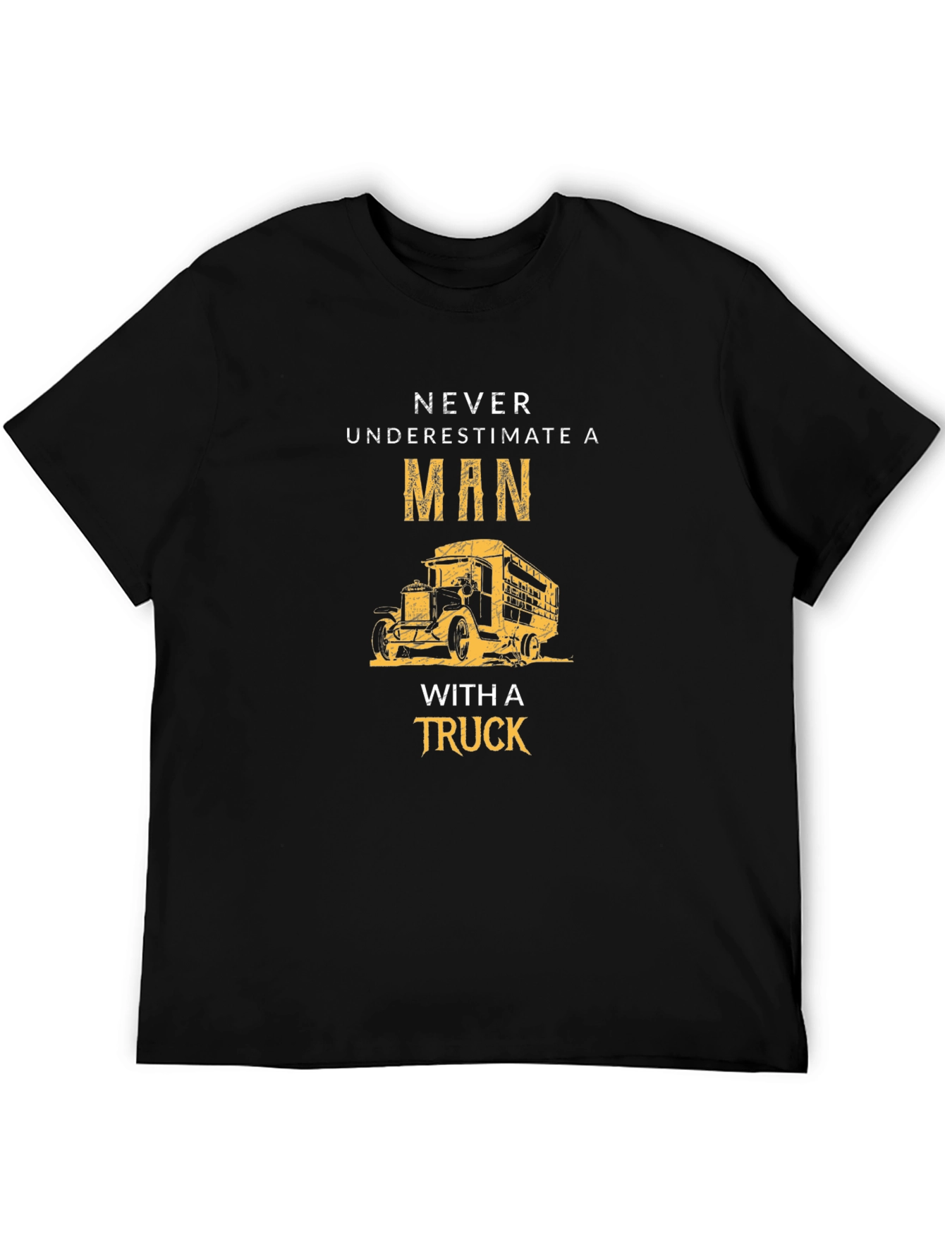 Never Underestimate a Man With a Truck T-Shirt