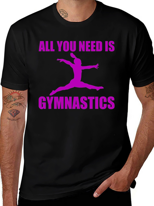 Gymnastics T-Shirt - All You Need Is Gymnastics