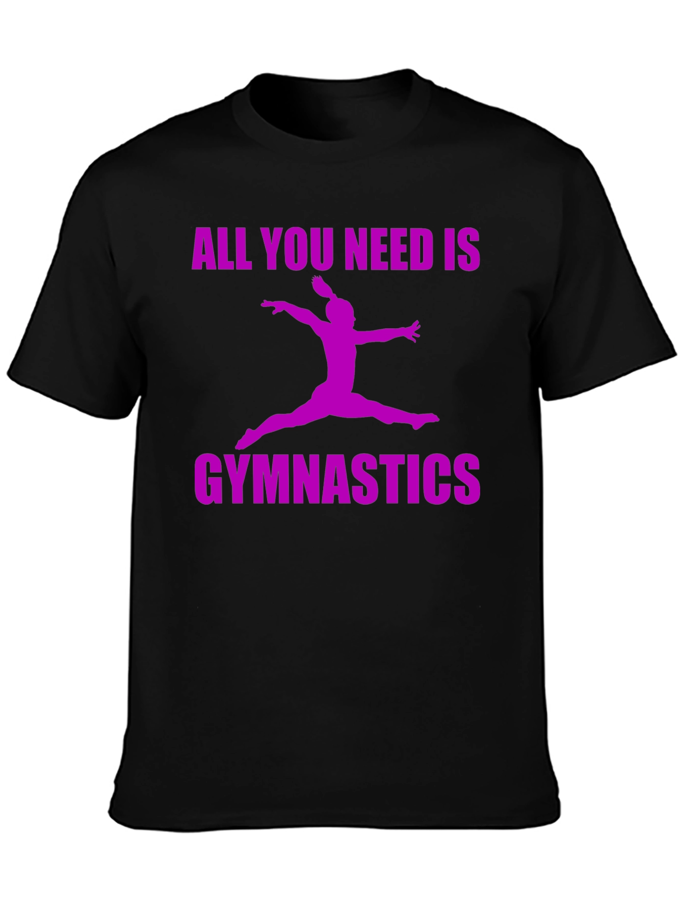 Gymnastics T-Shirt - All You Need Is Gymnastics