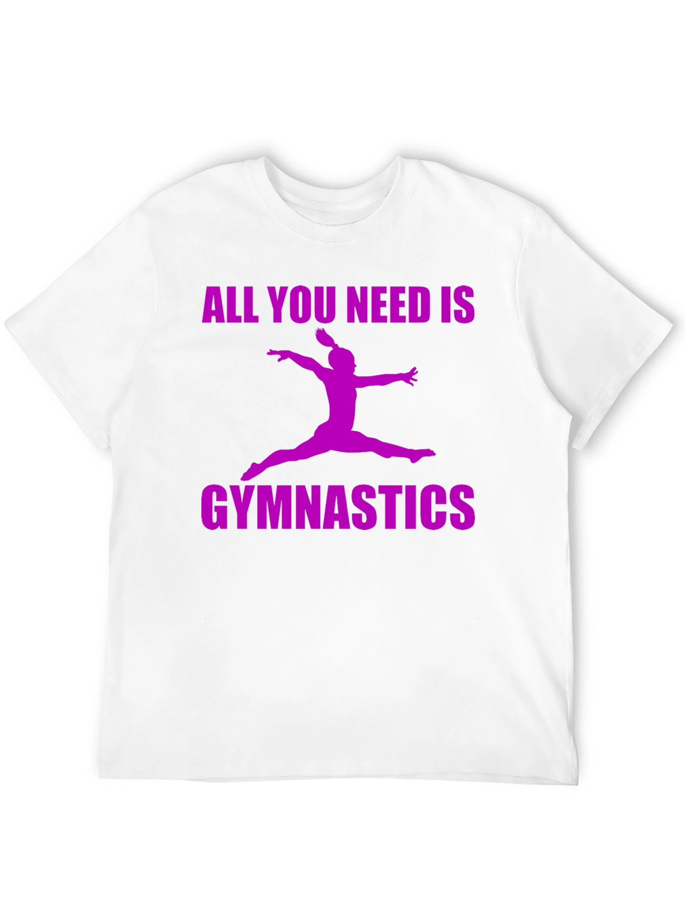 Gymnastics T-Shirt - All You Need Is Gymnastics