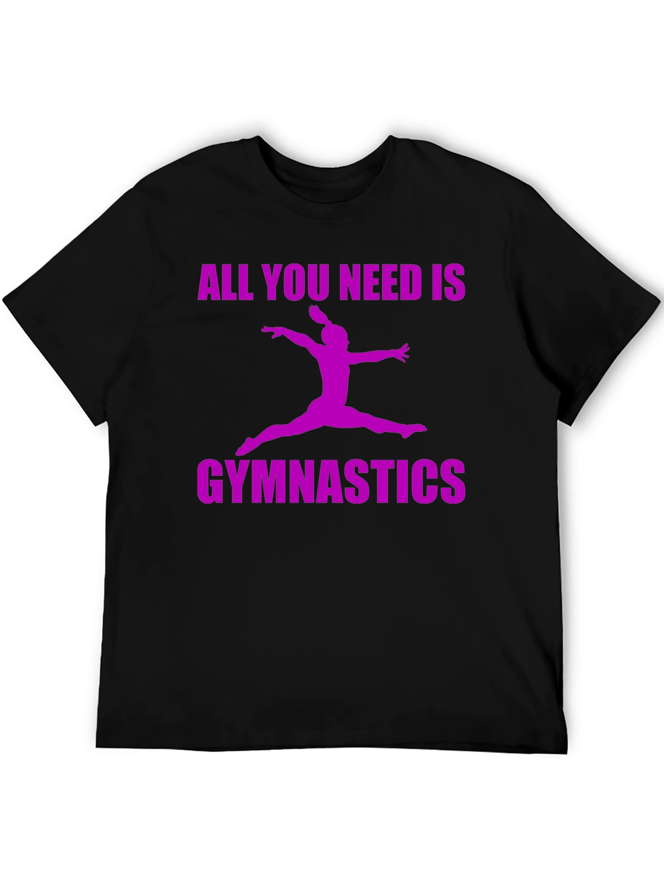 Gymnastics T-Shirt - All You Need Is Gymnastics