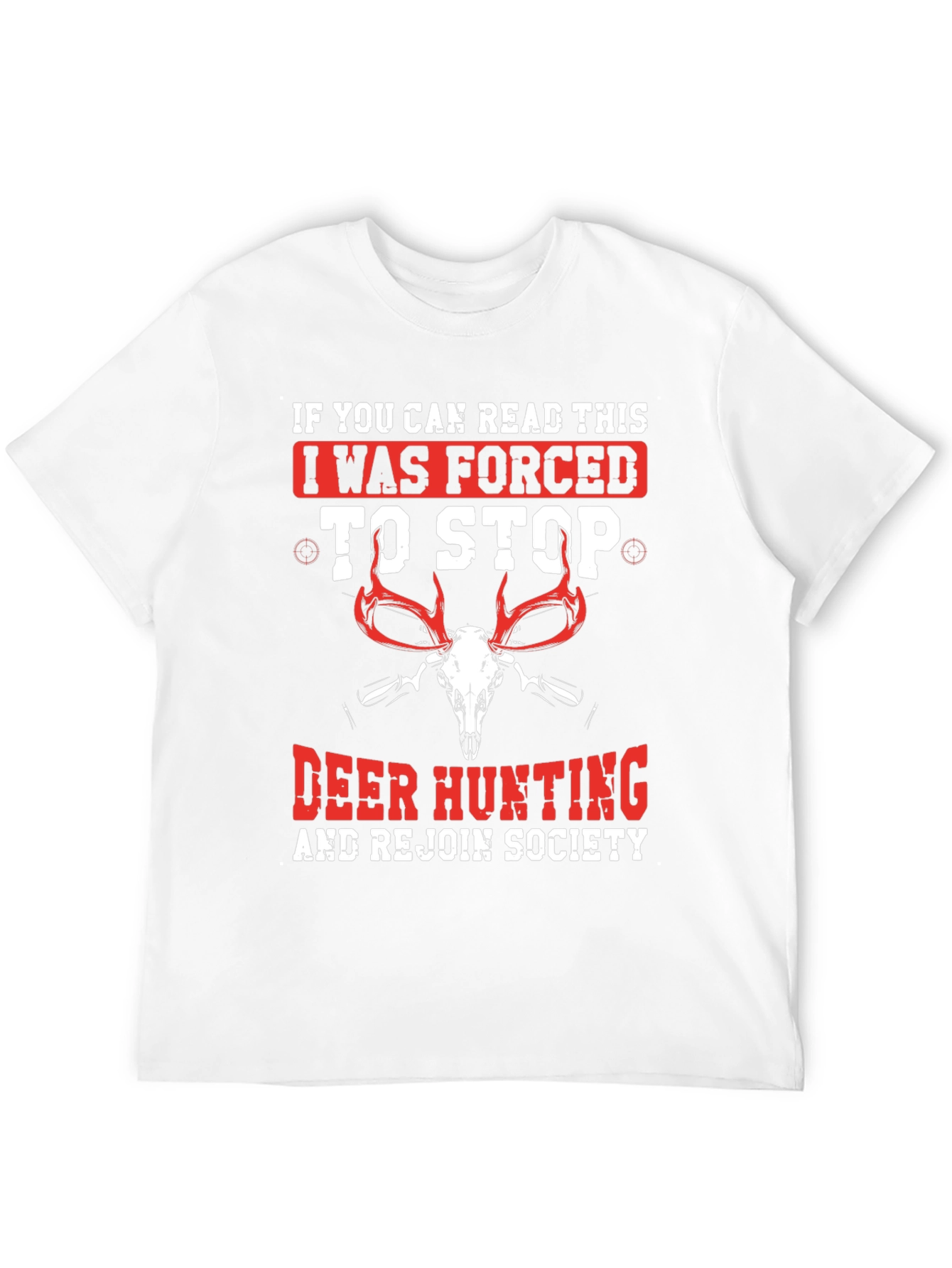 Deer Hunting T-Shirt: Forced to Stop Design