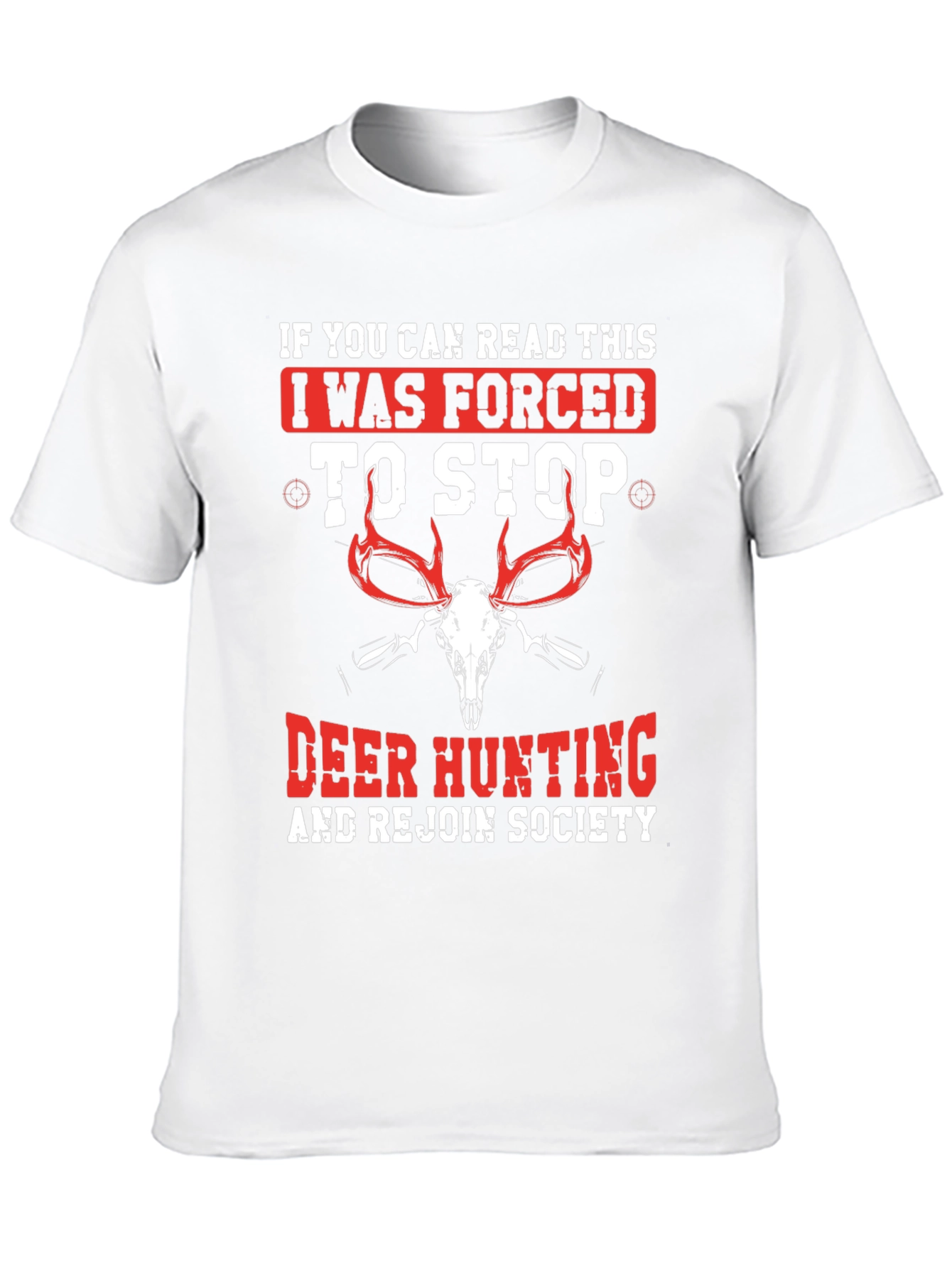 Deer Hunting T-Shirt: Forced to Stop Design