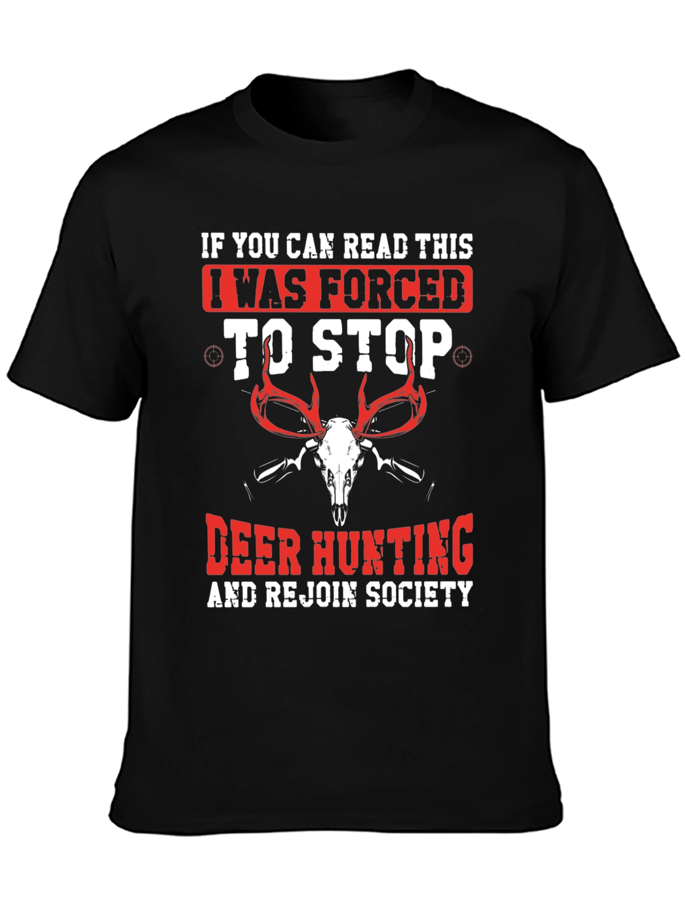 Deer Hunting T-Shirt: Forced to Stop Design