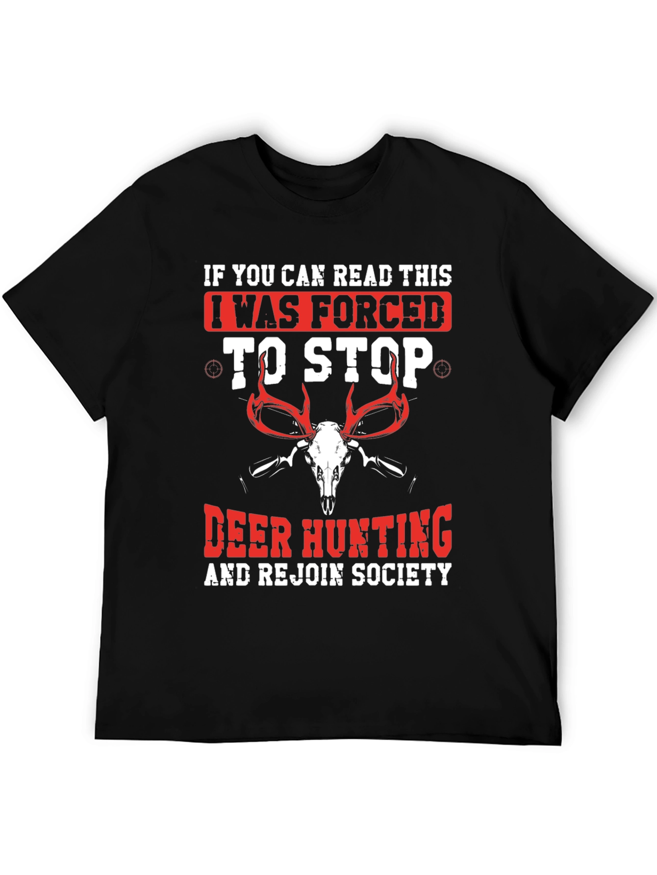 Deer Hunting T-Shirt: Forced to Stop Design