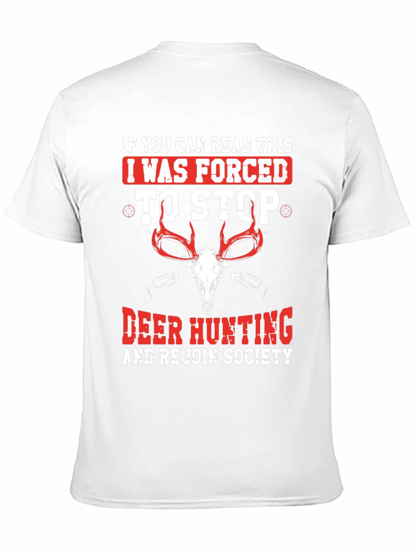 Deer Hunting T-Shirt: Forced to Stop Design