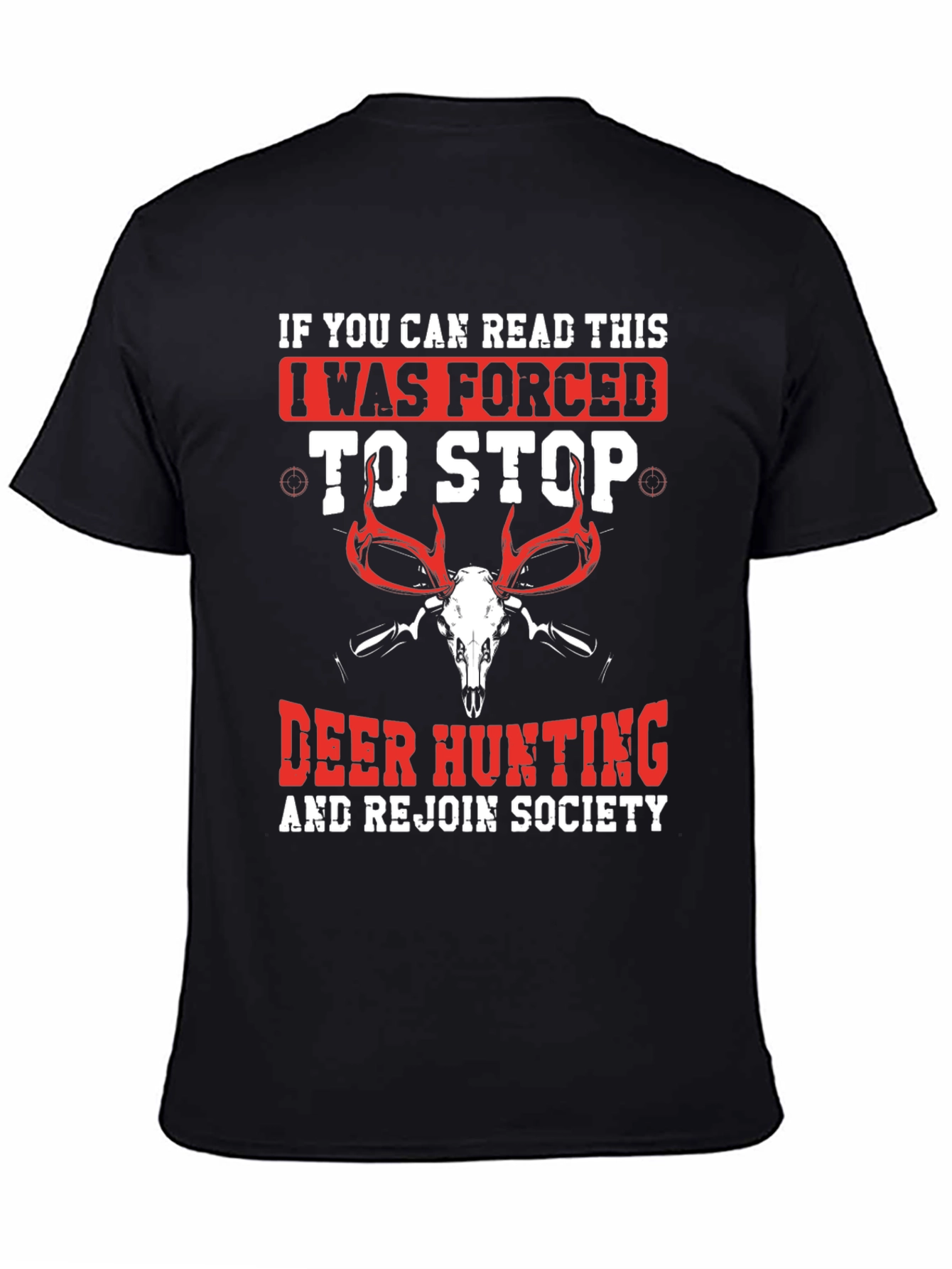 Deer Hunting T-Shirt: Forced to Stop Design