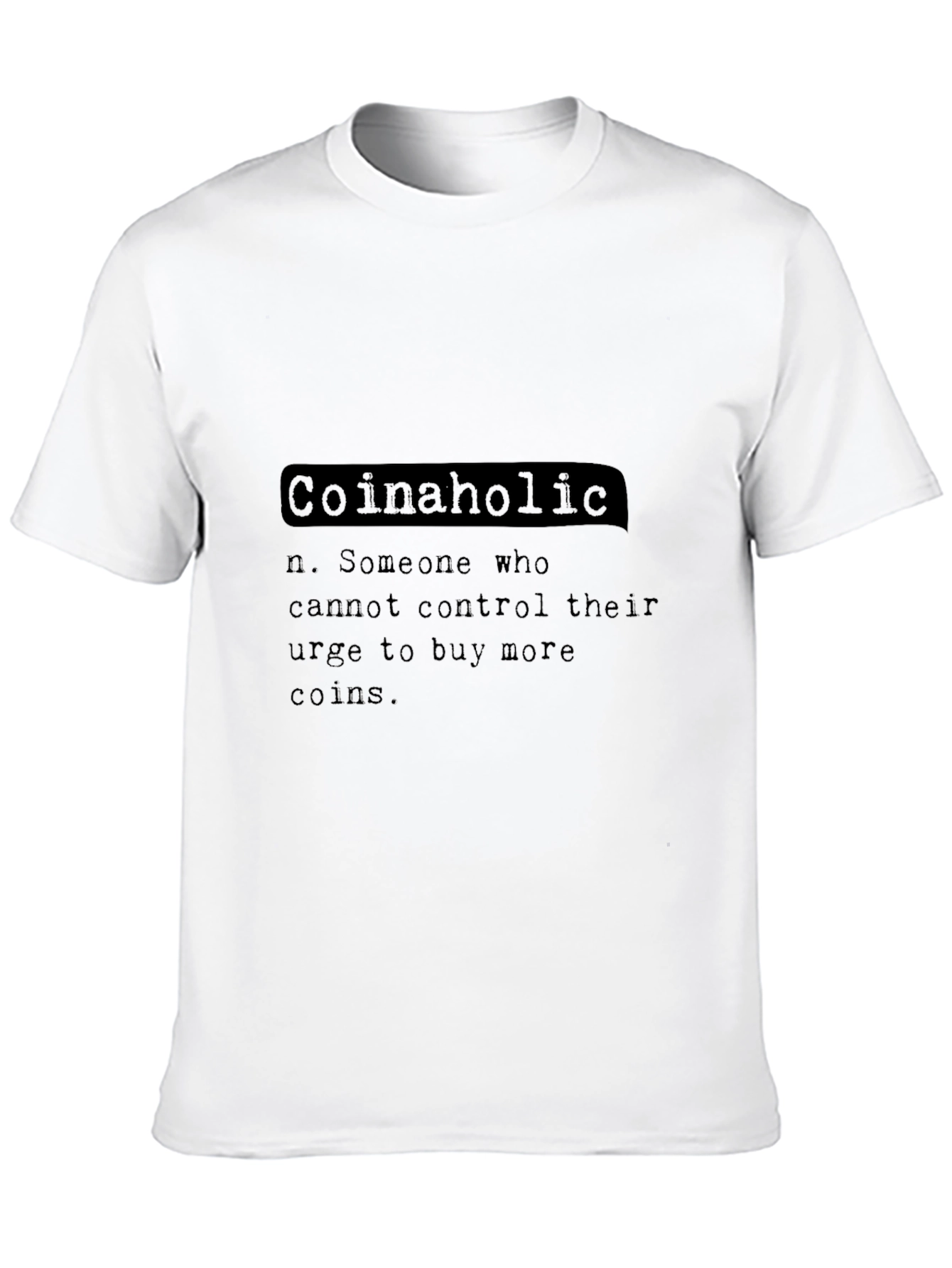Coinaholic Definition T-Shirt - Crypto Enthusiast Tee