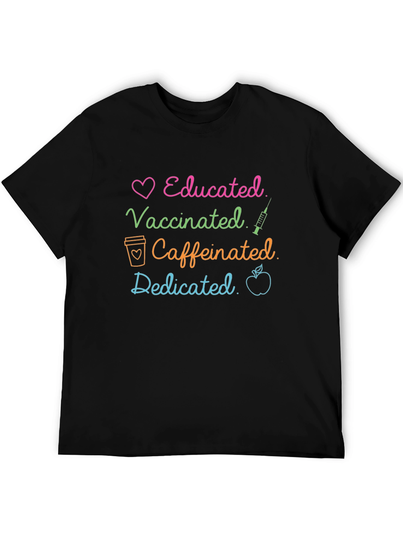 Educated Vaccinated Caffeinated Dedicated T-Shirt