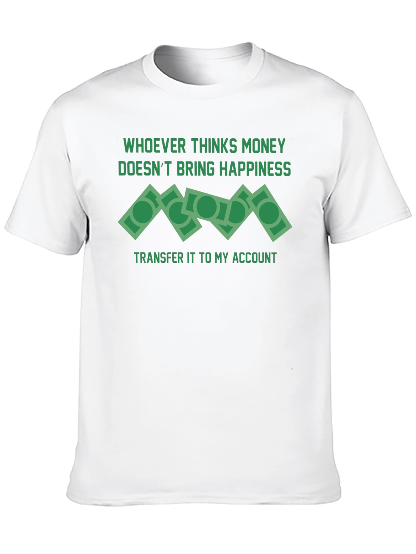 Money Doesnt Bring Happiness T-Shirt