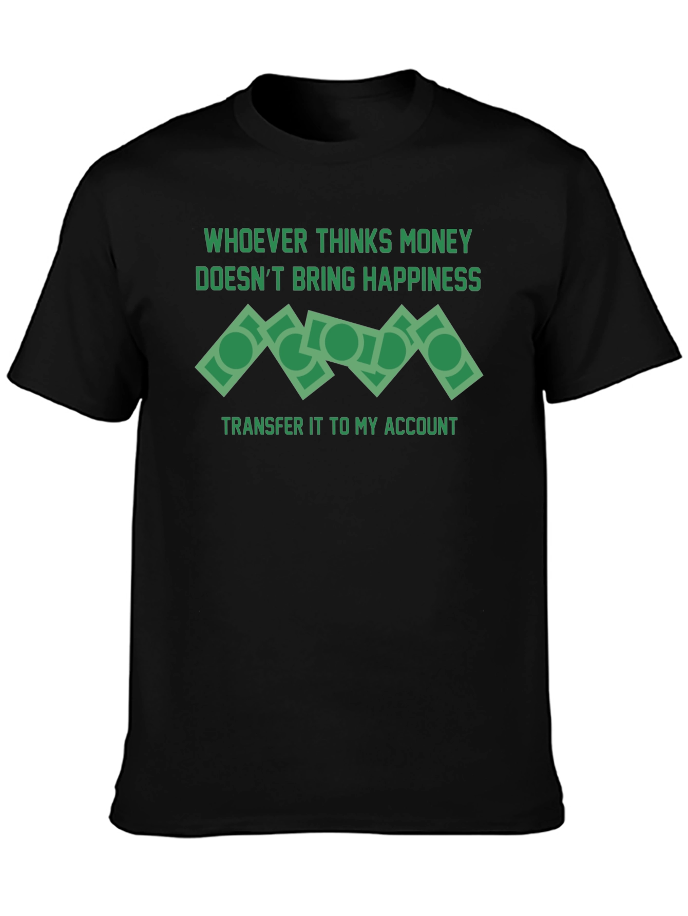 Money Doesnt Bring Happiness T-Shirt