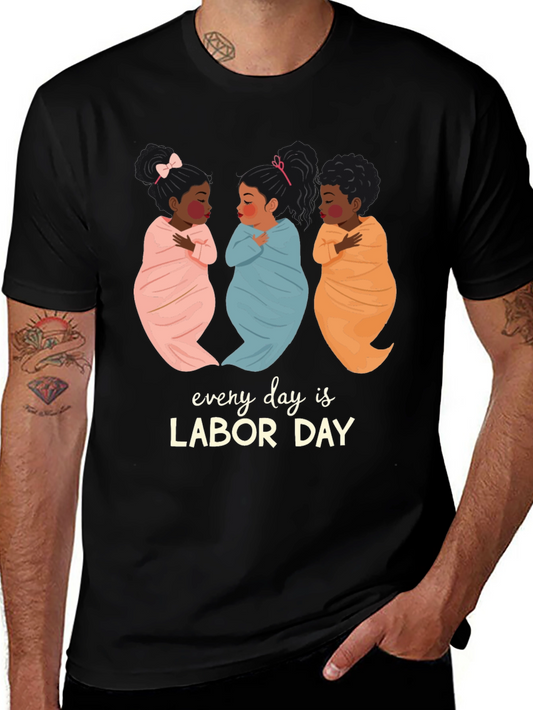 Every Day is Labor Day T-Shirt