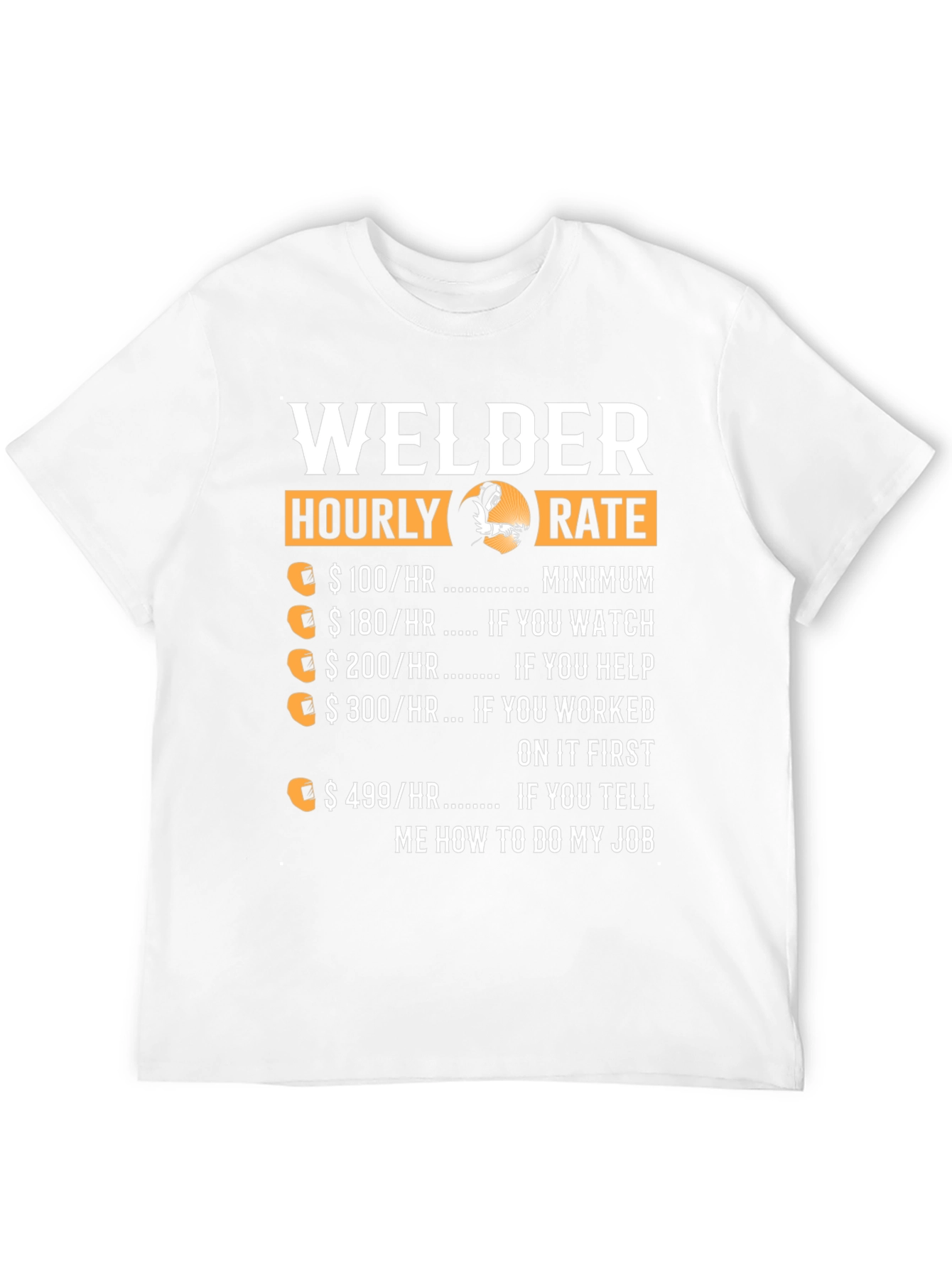 Welder Hourly Rate T-Shirt - Funny Welding Job Tee