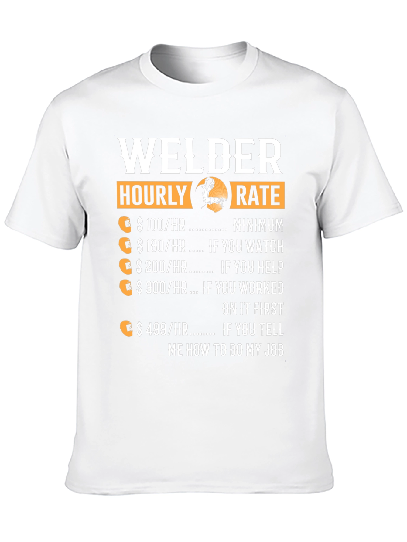 Welder Hourly Rate T-Shirt - Funny Welding Job Tee