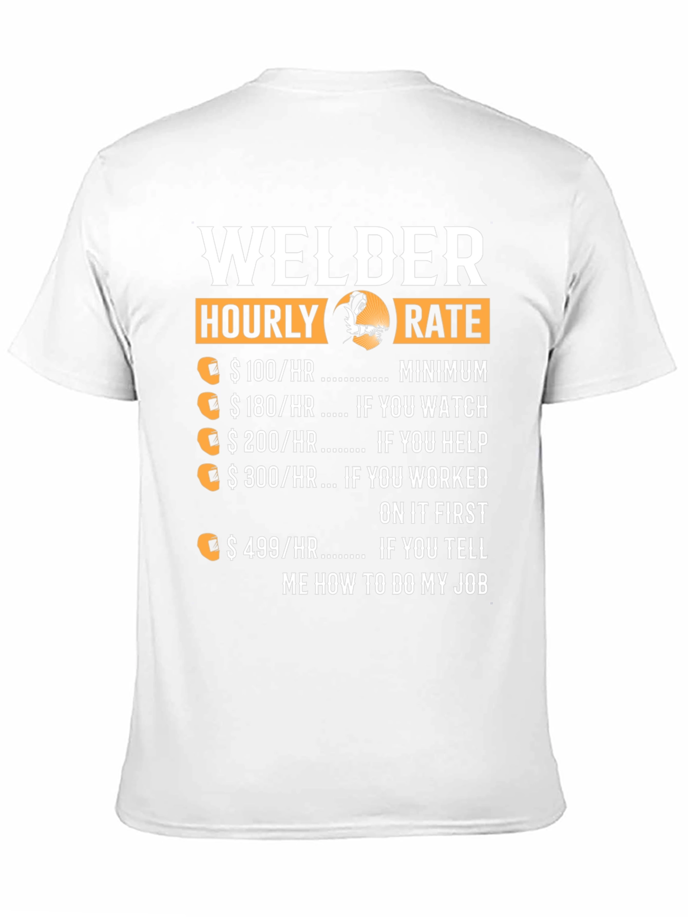 Welder Hourly Rate T-Shirt - Funny Welding Job Tee