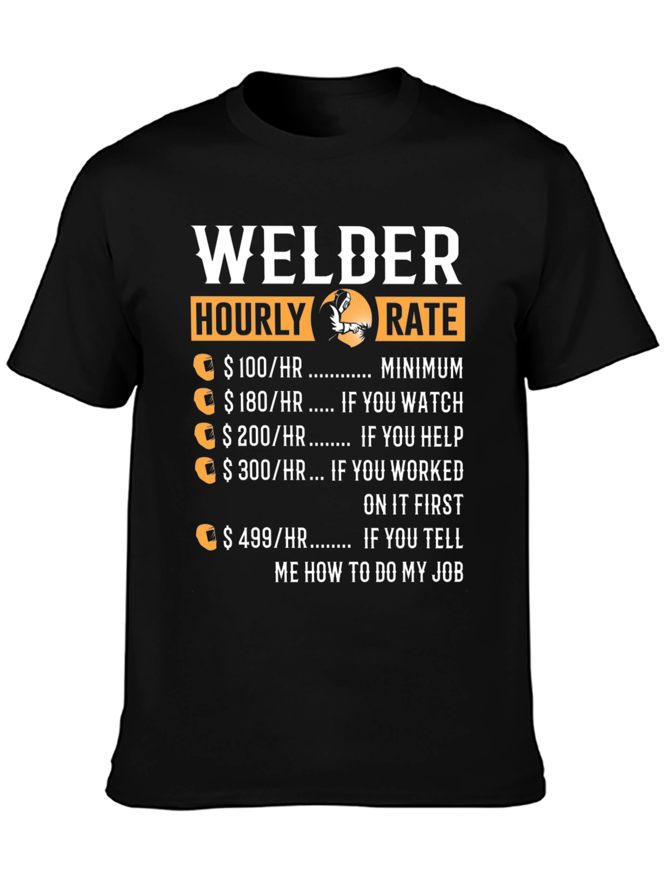 Welder Hourly Rate T-Shirt - Funny Welding Job Tee