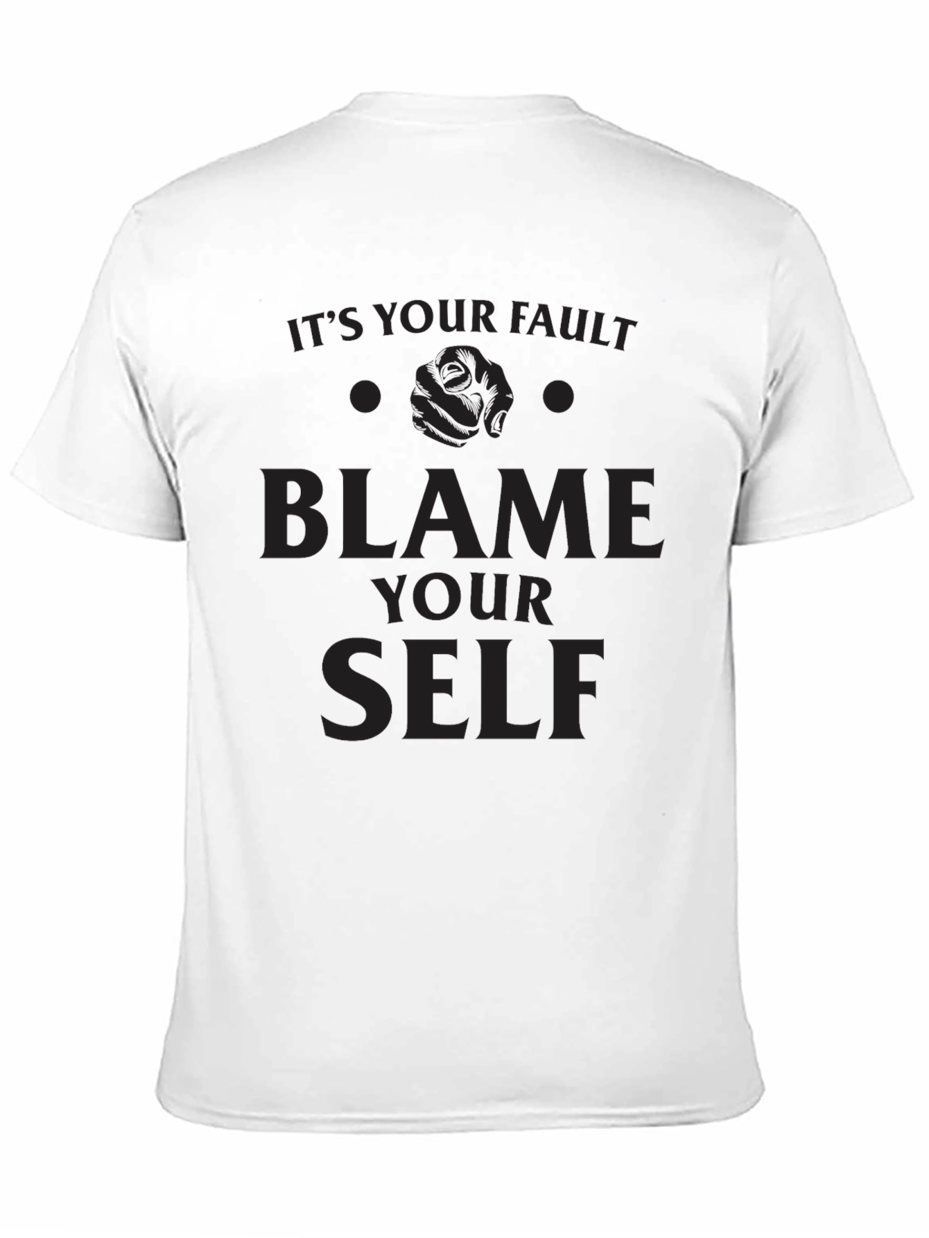 Blame Yourself Graphic Tee - Dark Humor T-Shirt