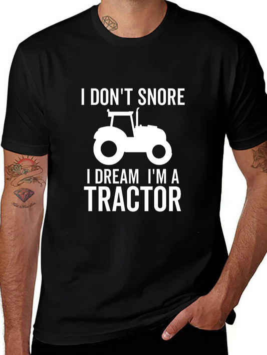 I Dont Snore I Dream Im a Tractor T-Shirt