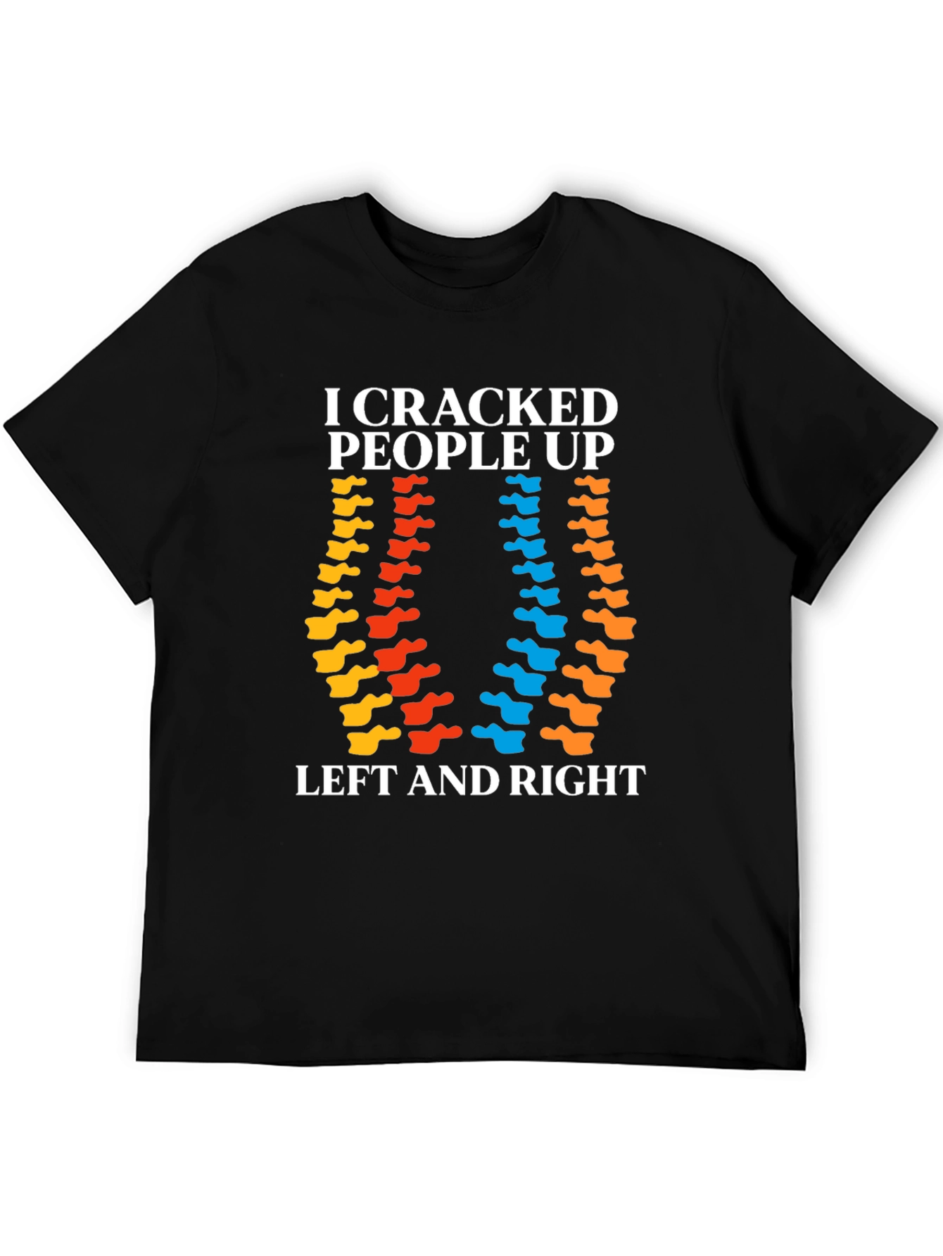 I Cracked People Up Chiropractic T-Shirt