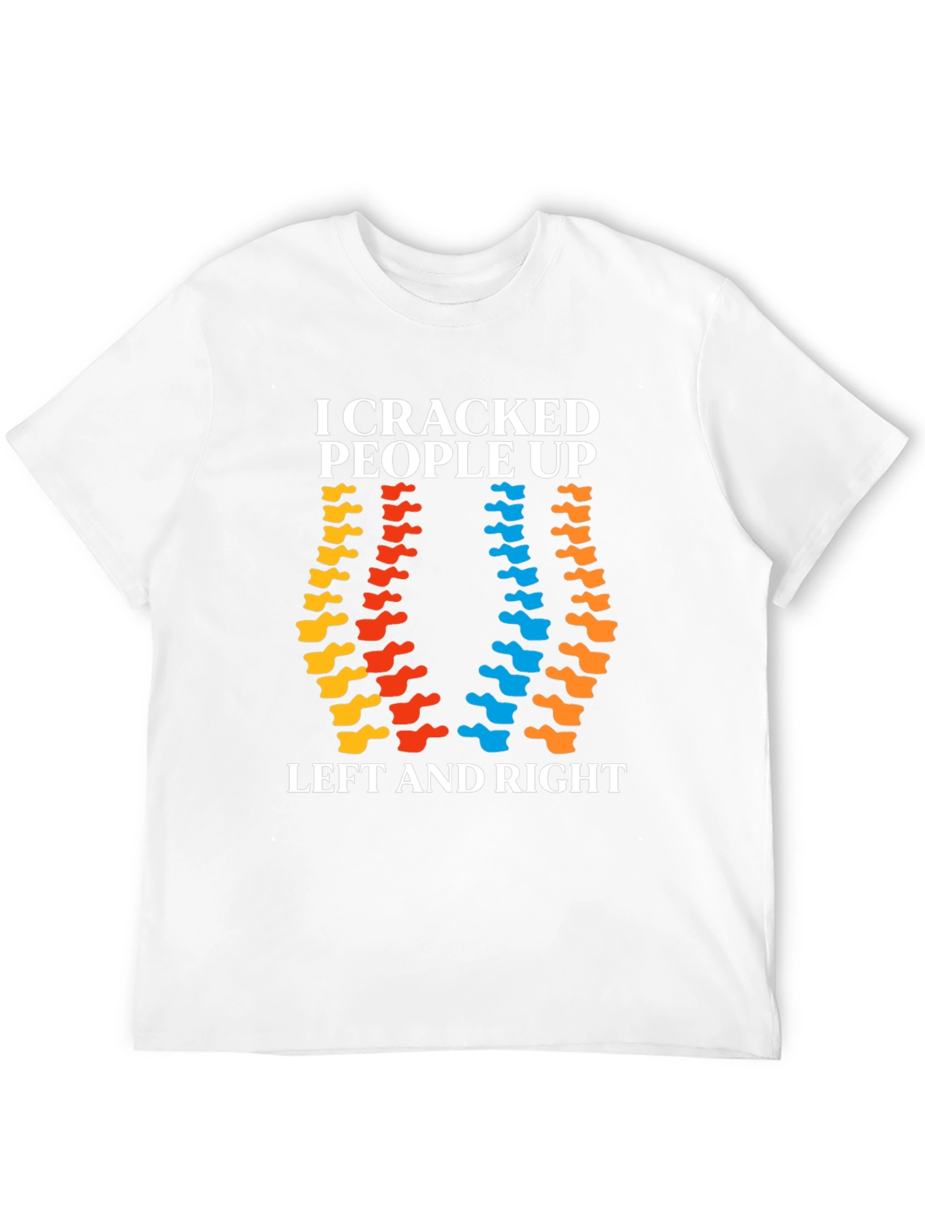 I Cracked People Up Chiropractic T-Shirt