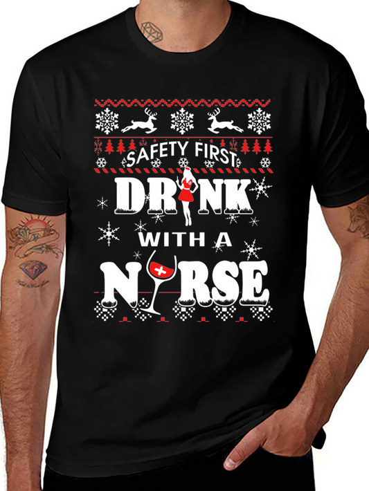 Safety First Drink With A Nurse Ugly Christmas T-Shirt