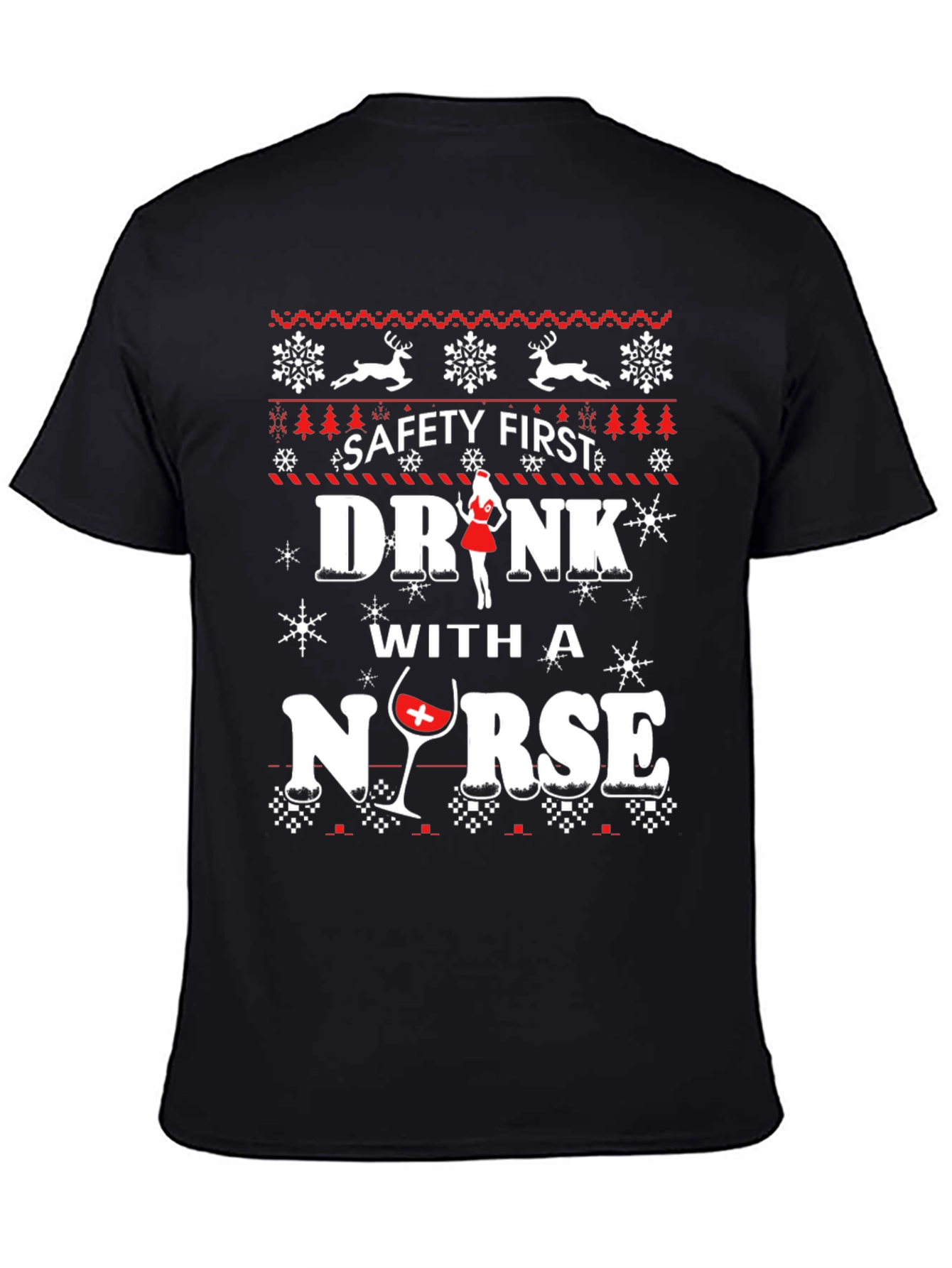 Safety First Drink With A Nurse Ugly Christmas T-Shirt