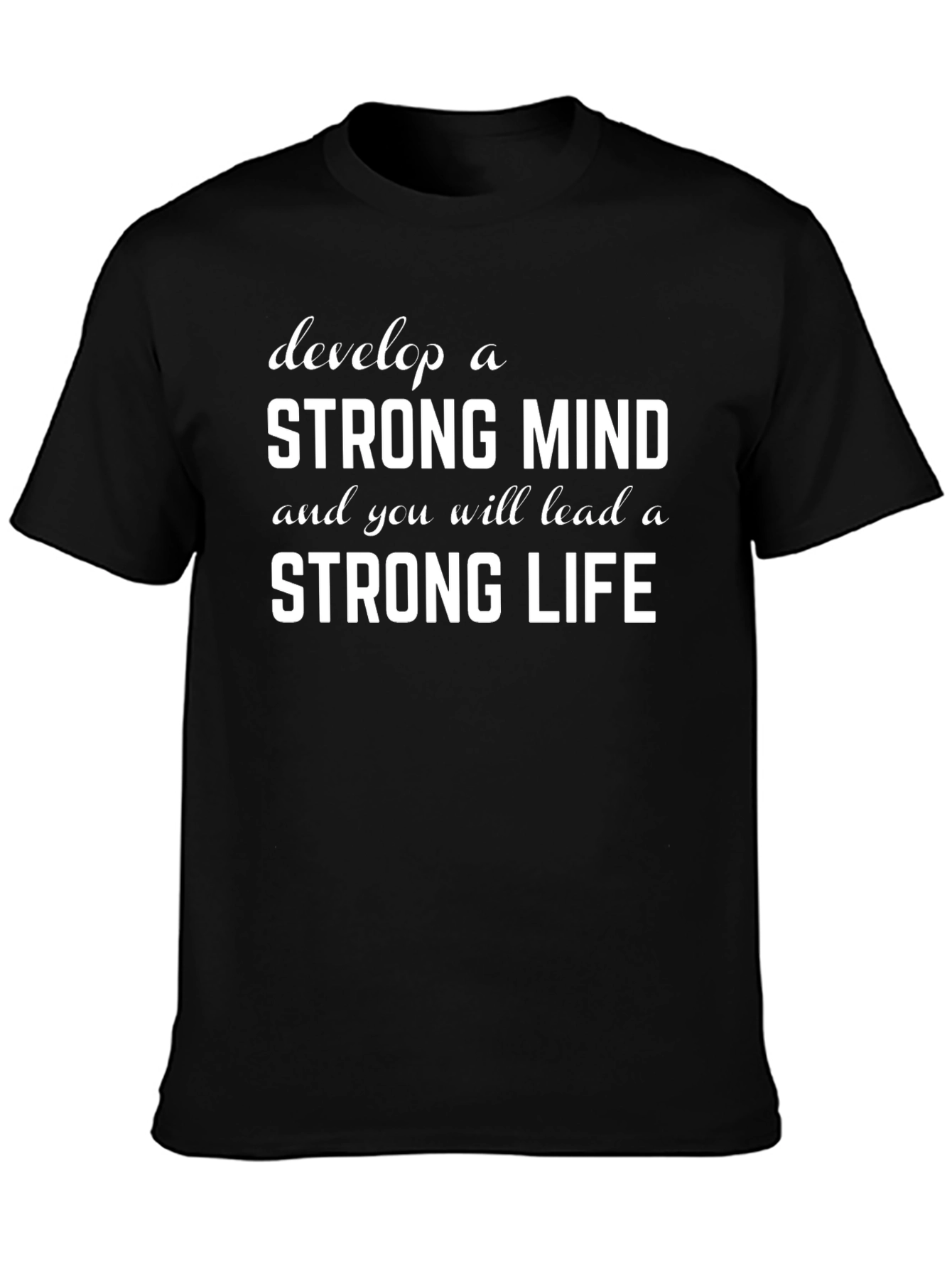 Strong Mind Strong Life Graphic Tee - Motivational T-Shirt