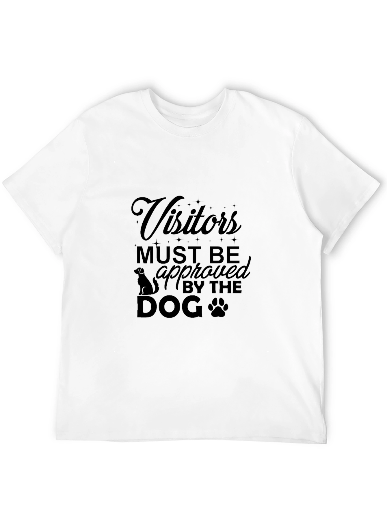 Visitors Must Be Approved By The Dog T-Shirt
