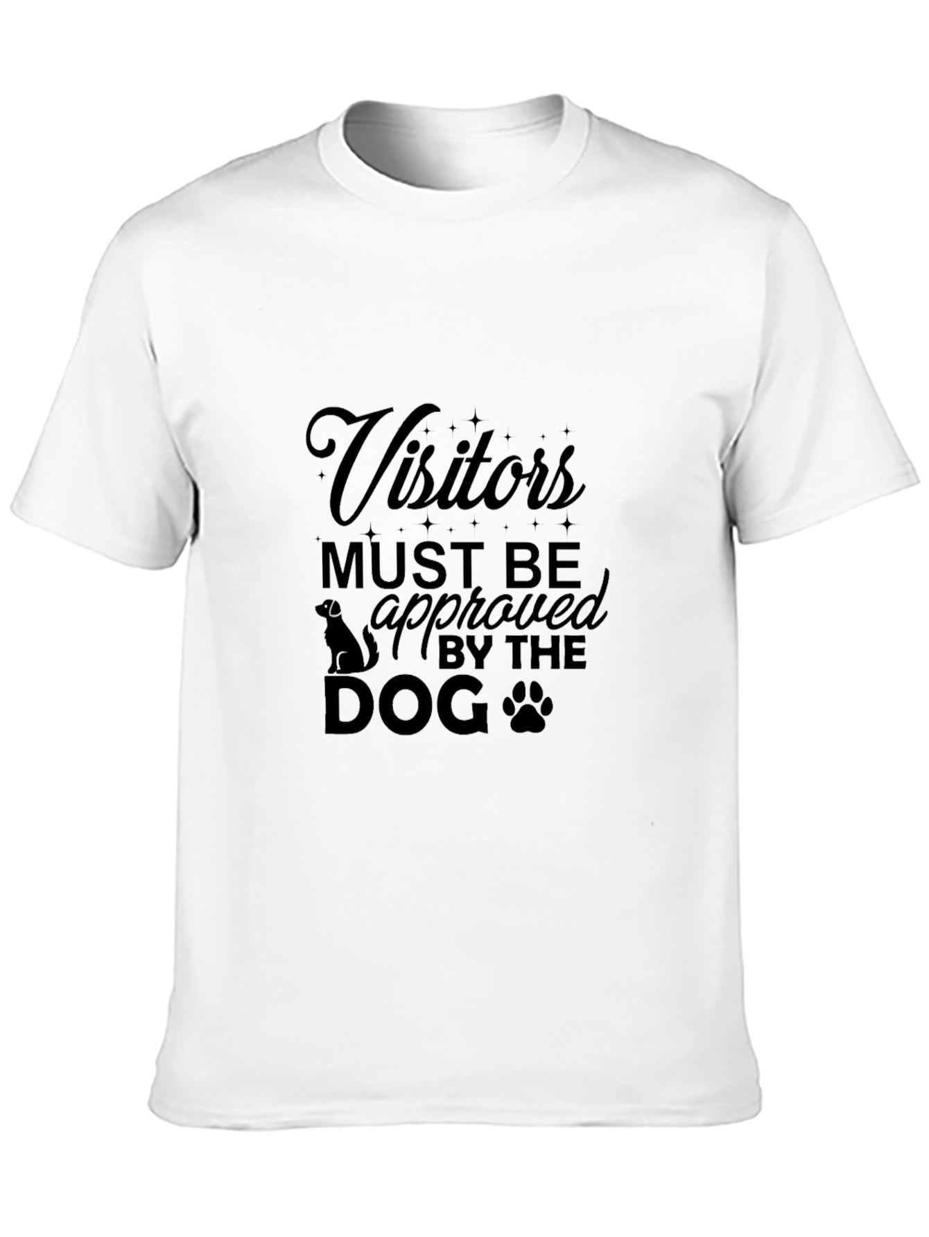 Visitors Must Be Approved By The Dog T-Shirt