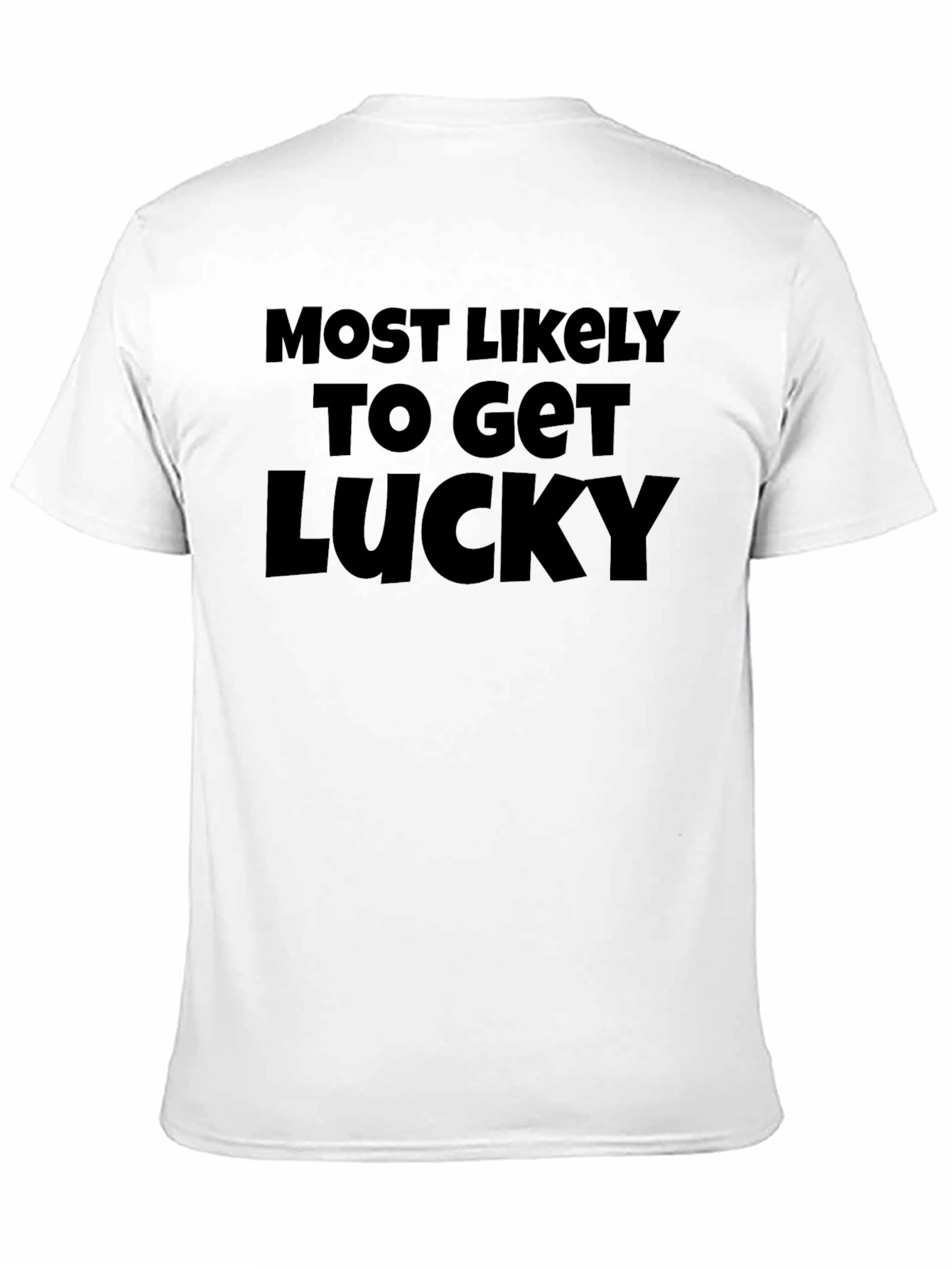 Most Likely to Get Lucky Tee