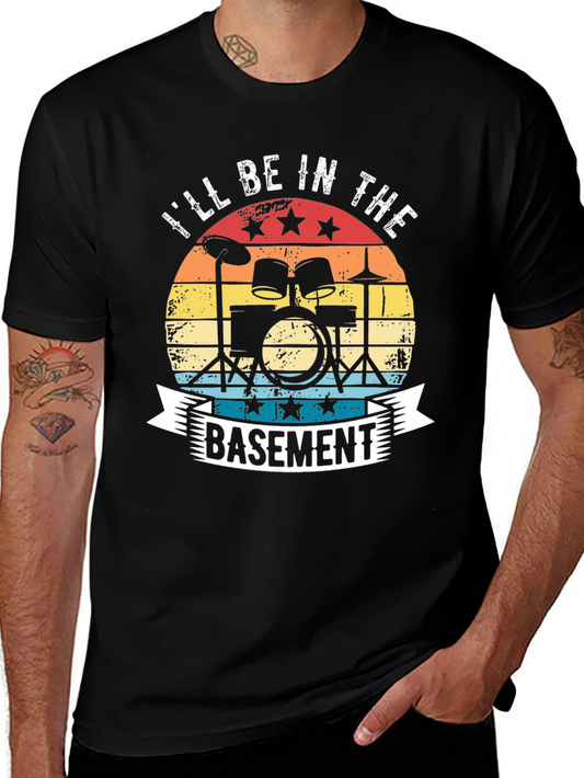 Ill Be In The Basement Drummer T-Shirt