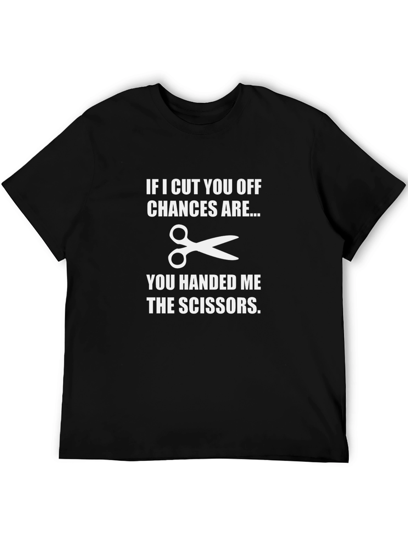Funny Handed Me The Scissors Graphic T-Shirt